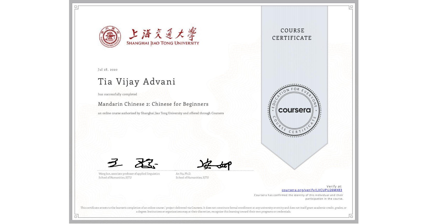 View certificate for Tia Vijay  Advani, Mandarin Chinese 2: Chinese for Beginners, an online non-credit course authorized by Shanghai Jiao Tong University and offered through Coursera