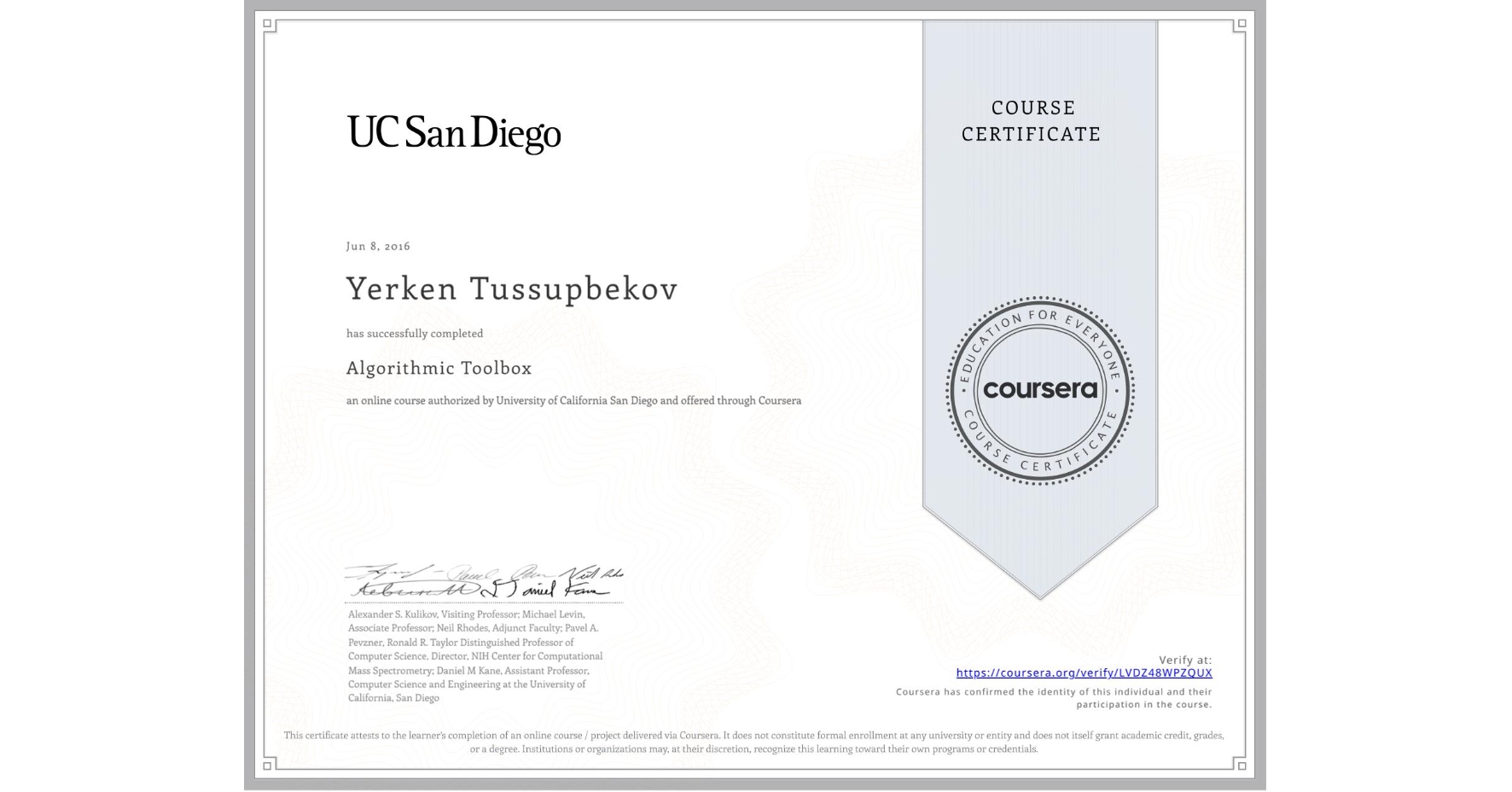 View certificate for Yerken Tussupbekov, Algorithmic Toolbox, an online non-credit course authorized by University of California San Diego and offered through Coursera