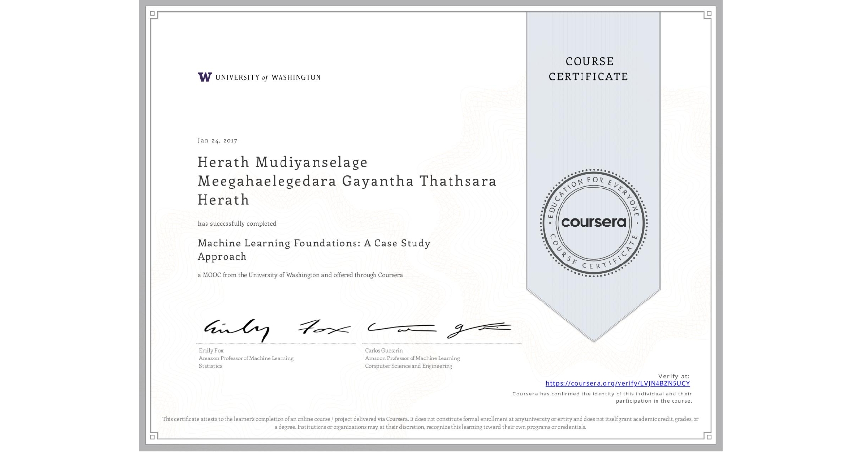 View certificate for Herath Mudiyanselage Meegahaelegedara Gayantha Thathsara Herath, Machine Learning Foundations: A Case Study Approach, an online non-credit course authorized by University of Washington and offered through Coursera