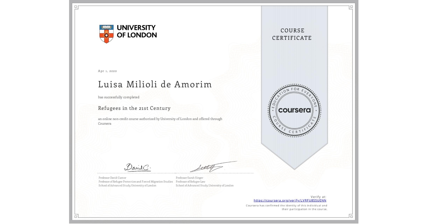 View certificate for Luisa Milioli de Amorim, Refugees in the 21st Century, an online non-credit course authorized by University of London and offered through Coursera
