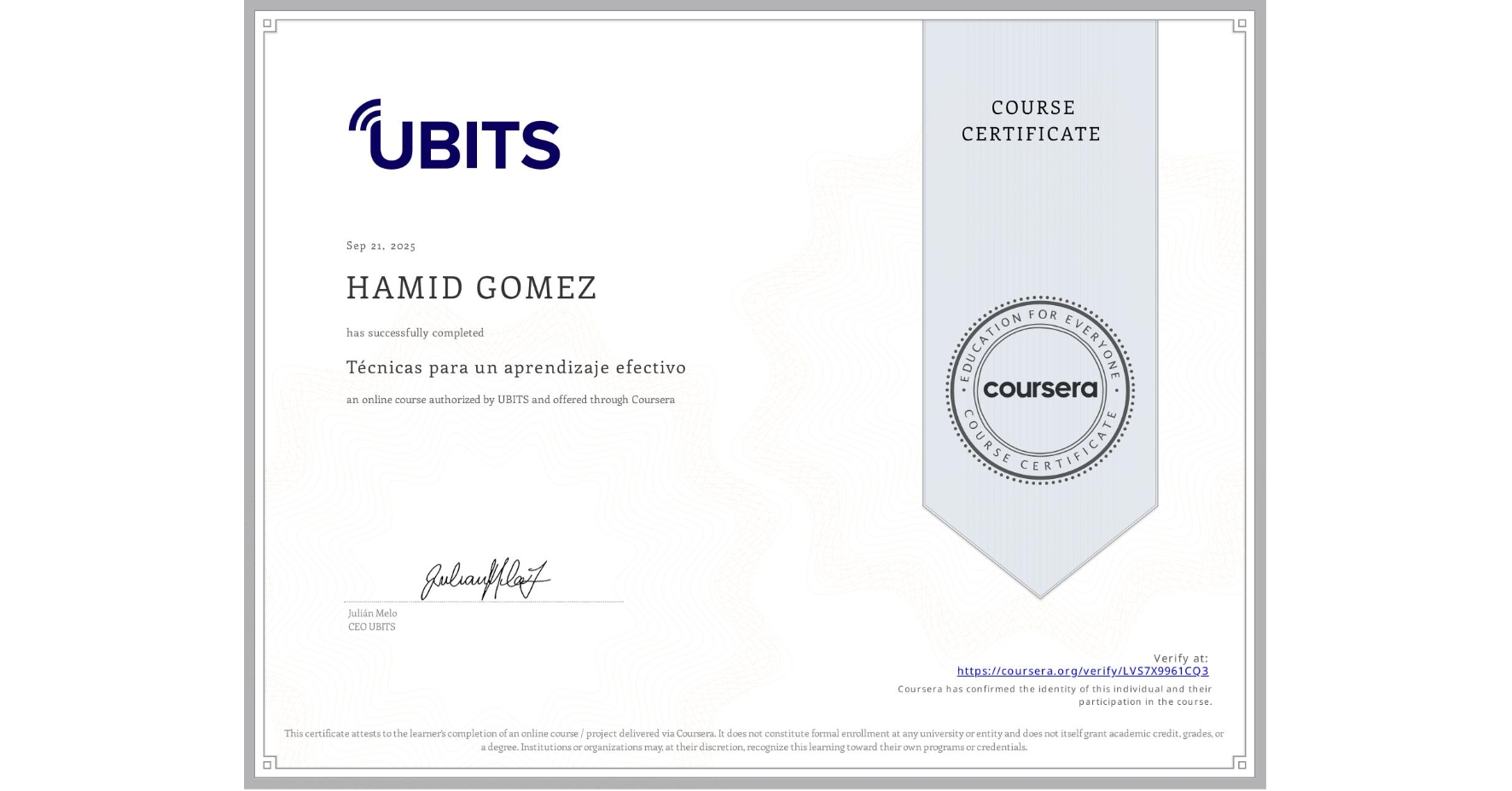 View certificate for HAMID GOMEZ, Técnicas para un aprendizaje efectivo, an online non-credit course authorized by UBITS and offered through Coursera