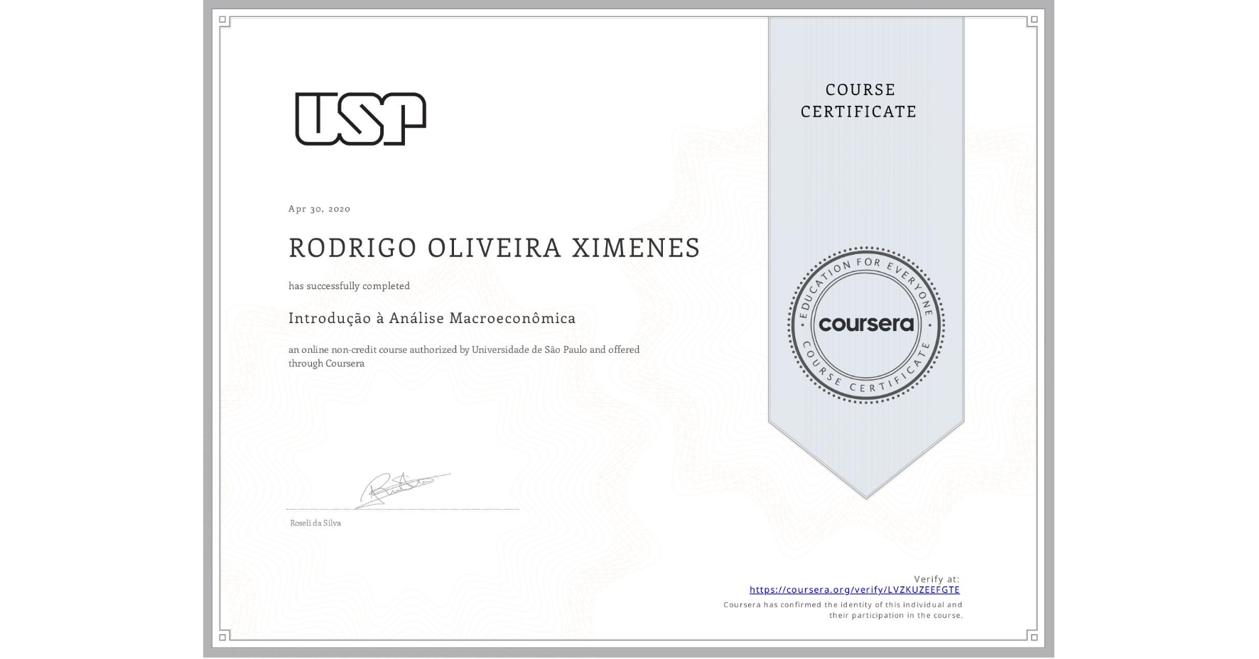 View certificate for RODRIGO OLIVEIRA XIMENES, Introdução à Análise Macroeconômica, an online non-credit course authorized by Universidade de São Paulo and offered through Coursera