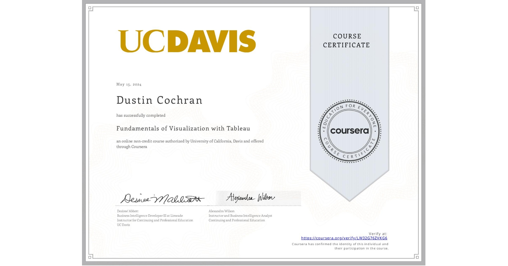 View certificate for Dustin Cochran, Fundamentals of Visualization with Tableau, an online non-credit course authorized by University of California, Davis and offered through Coursera
