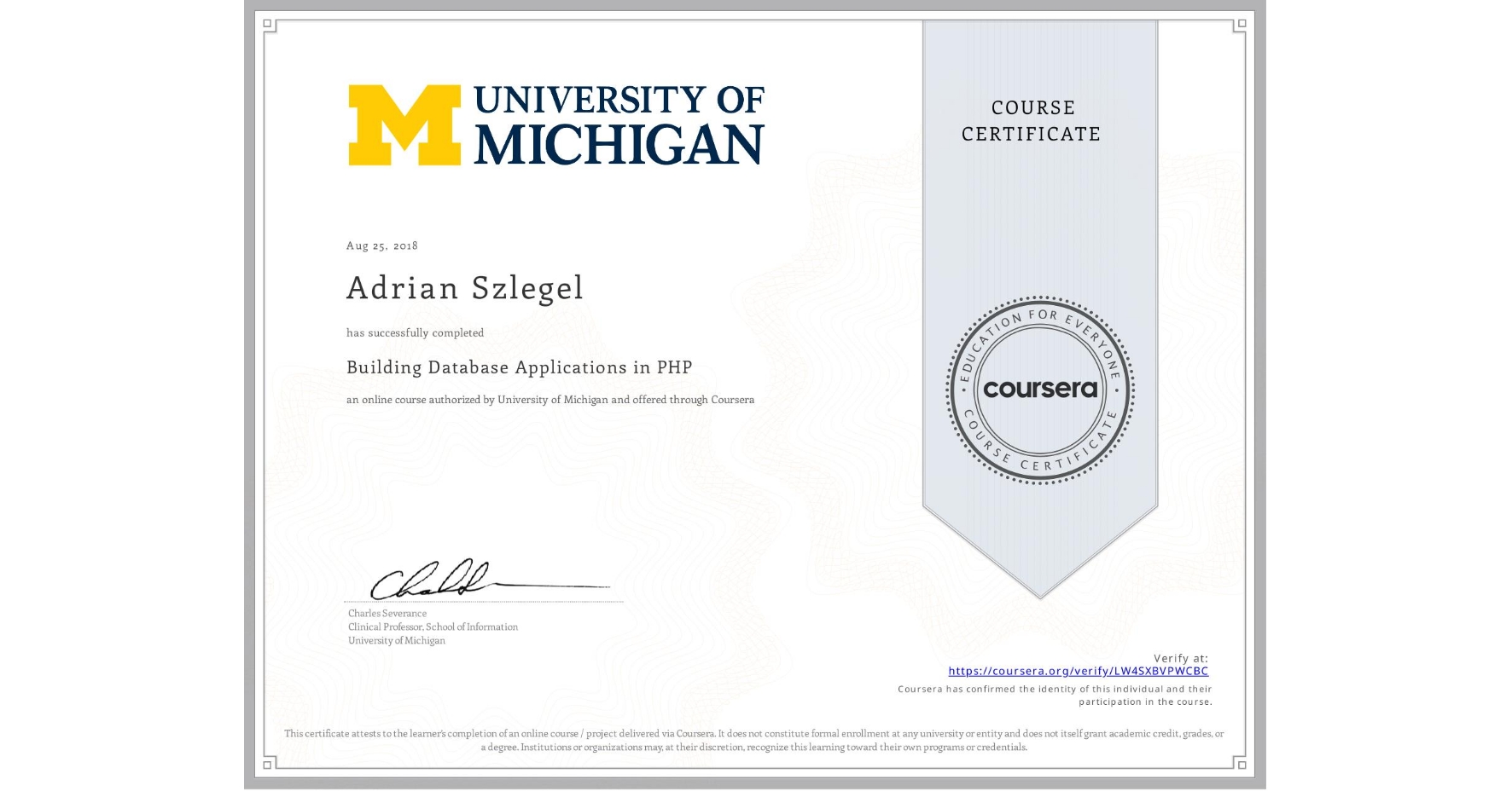 View certificate for Adrian Szlegel, Building Database Applications in PHP, an online non-credit course authorized by University of Michigan and offered through Coursera