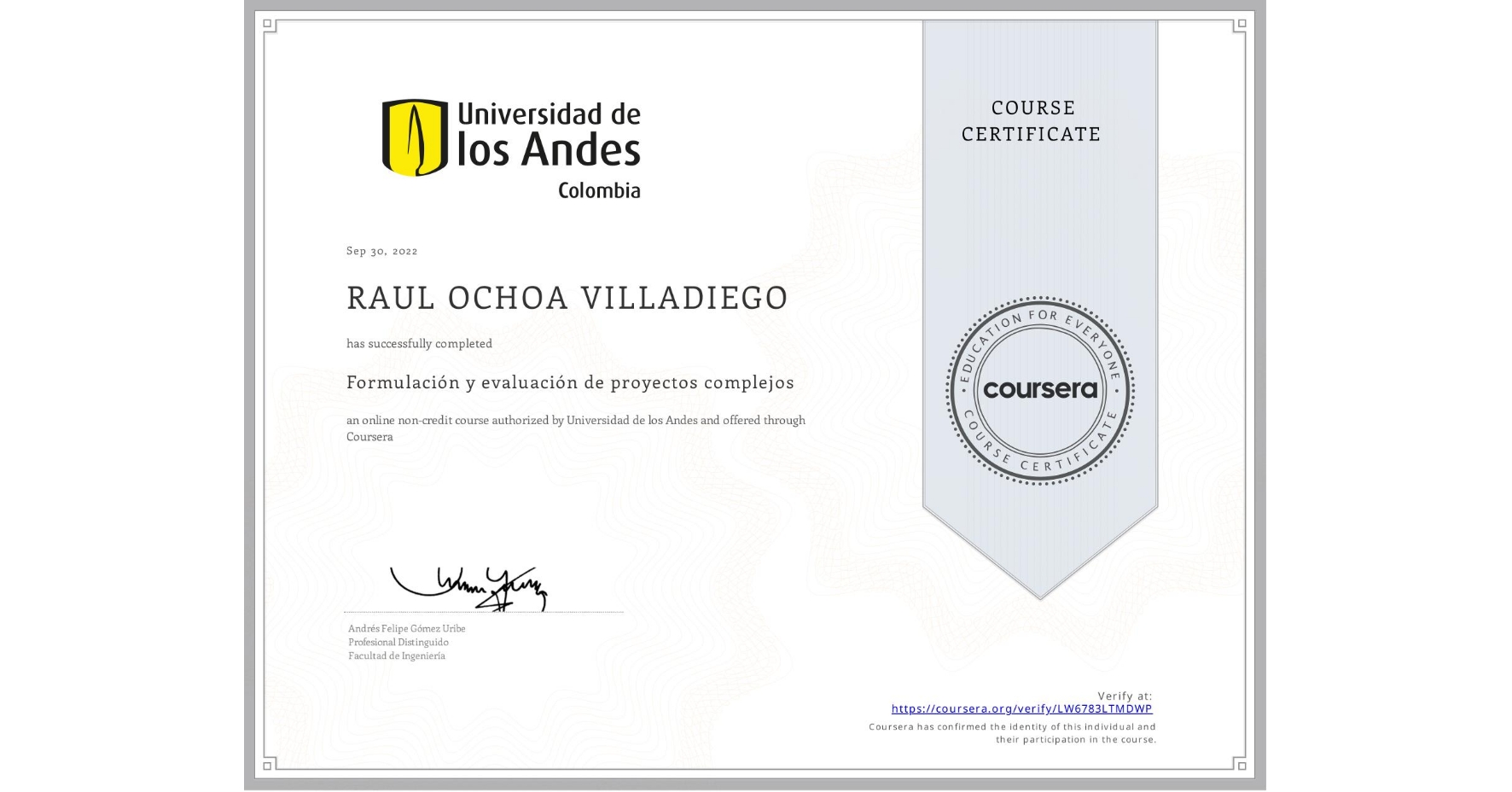 View certificate for RAUL OCHOA VILLADIEGO, Formulación y evaluación de proyectos complejos, an online non-credit course authorized by Universidad de los Andes and offered through Coursera