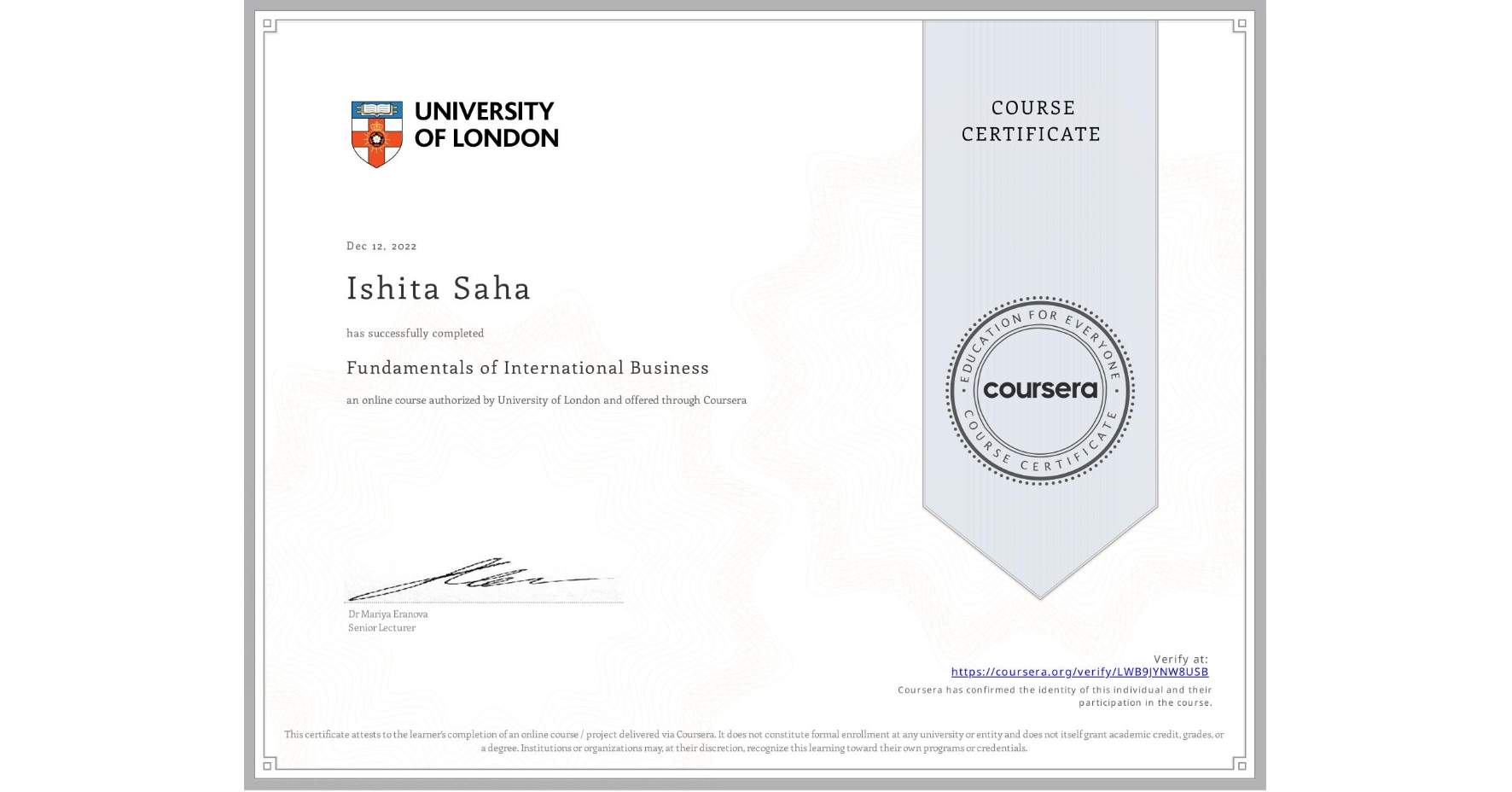 View certificate for Ishita Saha, Fundamentals of International Business, an online non-credit course authorized by University of London and offered through Coursera