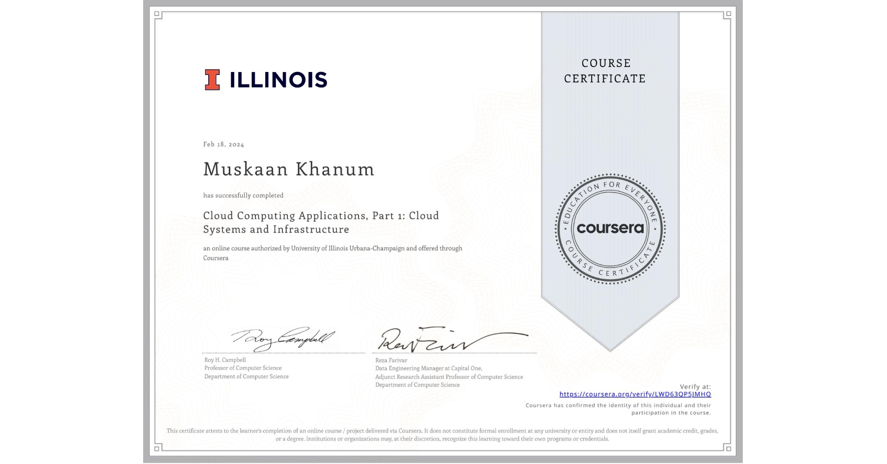 View certificate for Muskaan Khanum, Cloud Computing Applications, Part 1: Cloud Systems and Infrastructure, an online non-credit course authorized by University of Illinois Urbana-Champaign and offered through Coursera