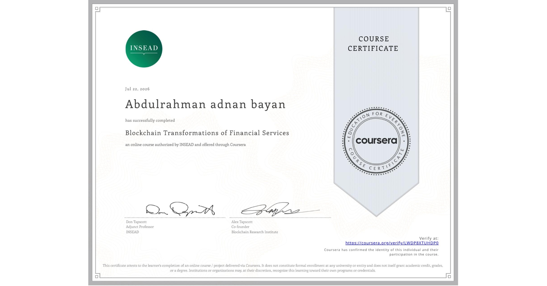View certificate for Abdulrahman adnan bayan, Blockchain Transformations of Financial Services, an online non-credit course authorized by INSEAD and offered through Coursera