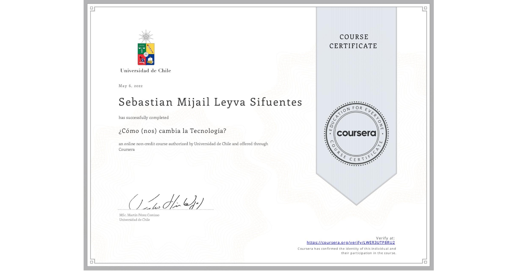 View certificate for Sebastian Mijail Leyva Sifuentes, ¿Cómo (nos) cambia la Tecnología?, an online non-credit course authorized by Universidad de Chile and offered through Coursera
