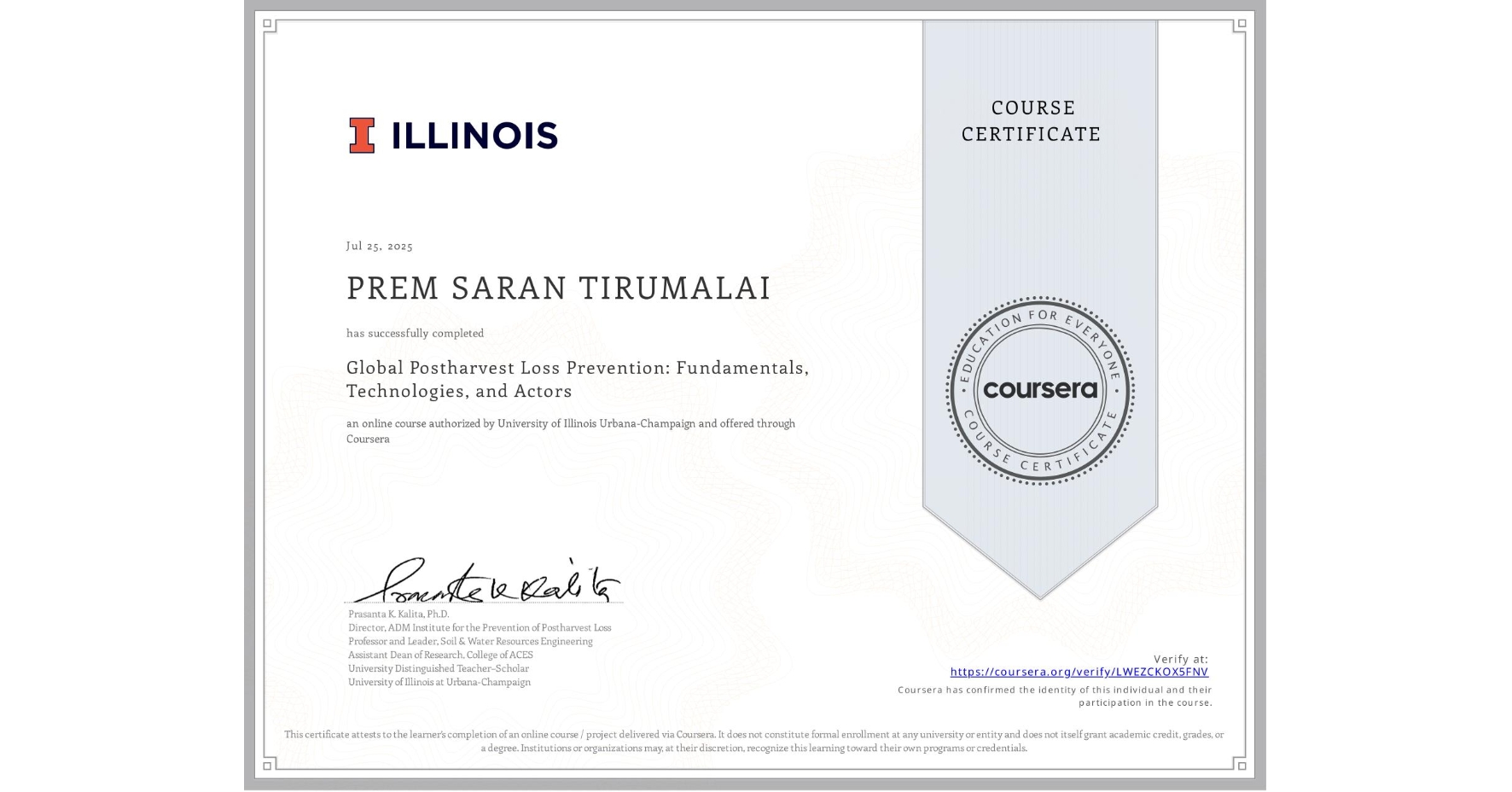 View certificate for PREM SARAN TIRUMALAI, Global Postharvest Loss Prevention: Fundamentals, Technologies, and Actors, an online non-credit course authorized by University of Illinois Urbana-Champaign and offered through Coursera
