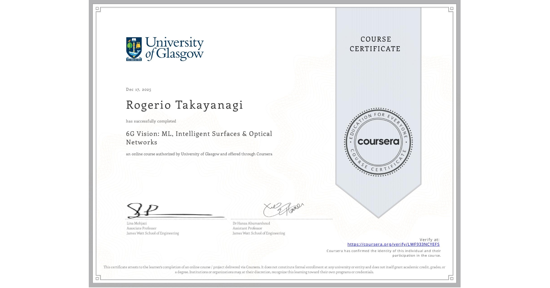 View certificate for Rogerio Takayanagi, 6G Vision: ML, Intelligent Surfaces & Optical Networks, an online non-credit course authorized by University of Glasgow and offered through Coursera