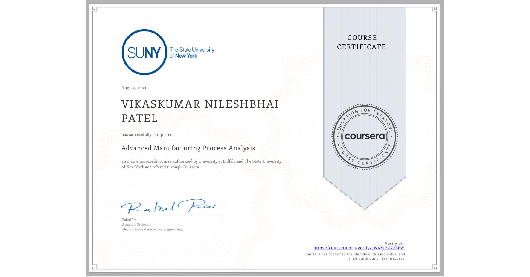 View certificate for VIKASKUMAR NILESHBHAI PATEL, Advanced Manufacturing Process Analysis, an online non-credit course authorized by University at Buffalo & The State University of New York and offered through Coursera