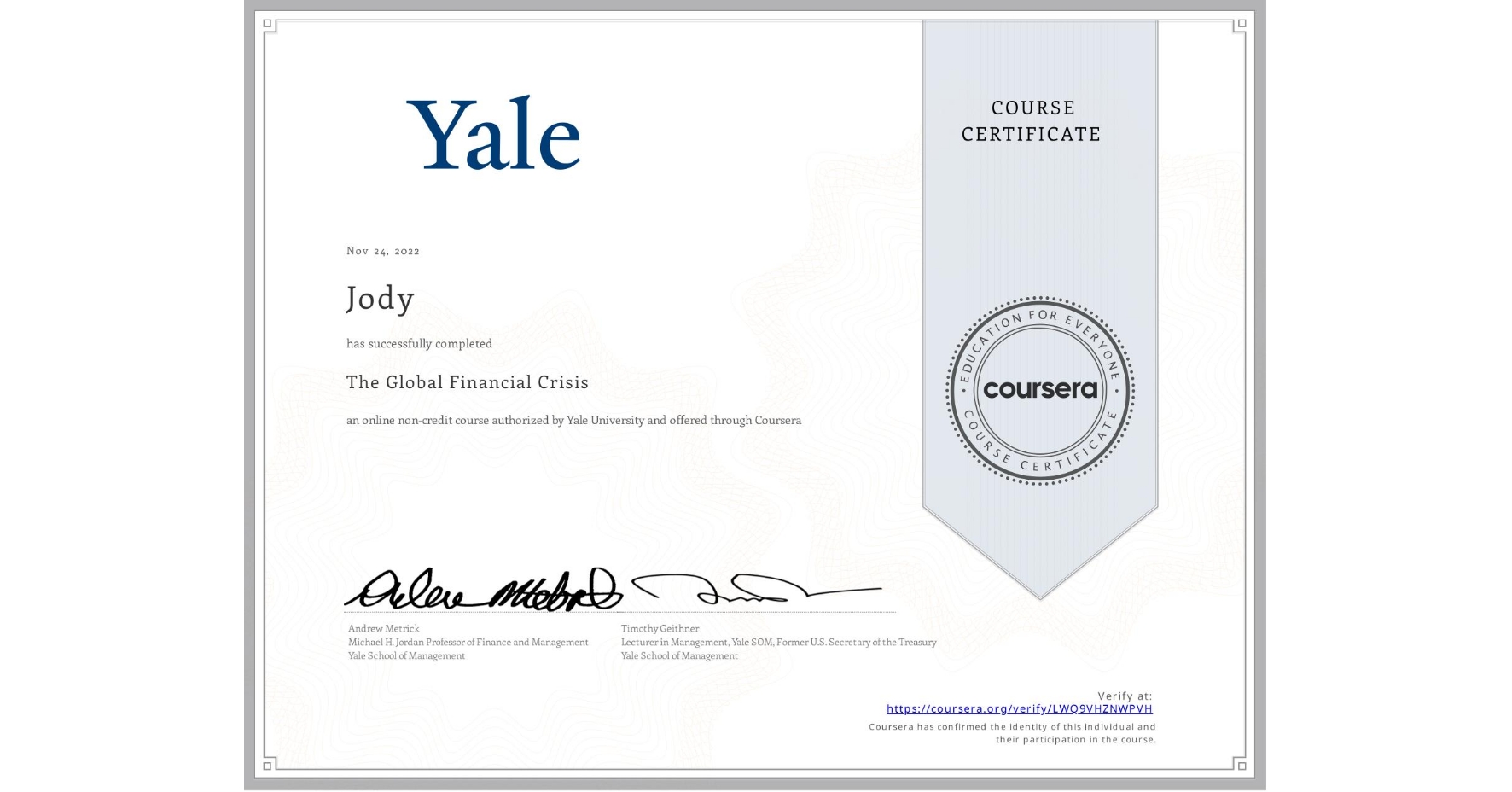 View certificate for Jody , The Global Financial Crisis, an online non-credit course authorized by Yale University and offered through Coursera