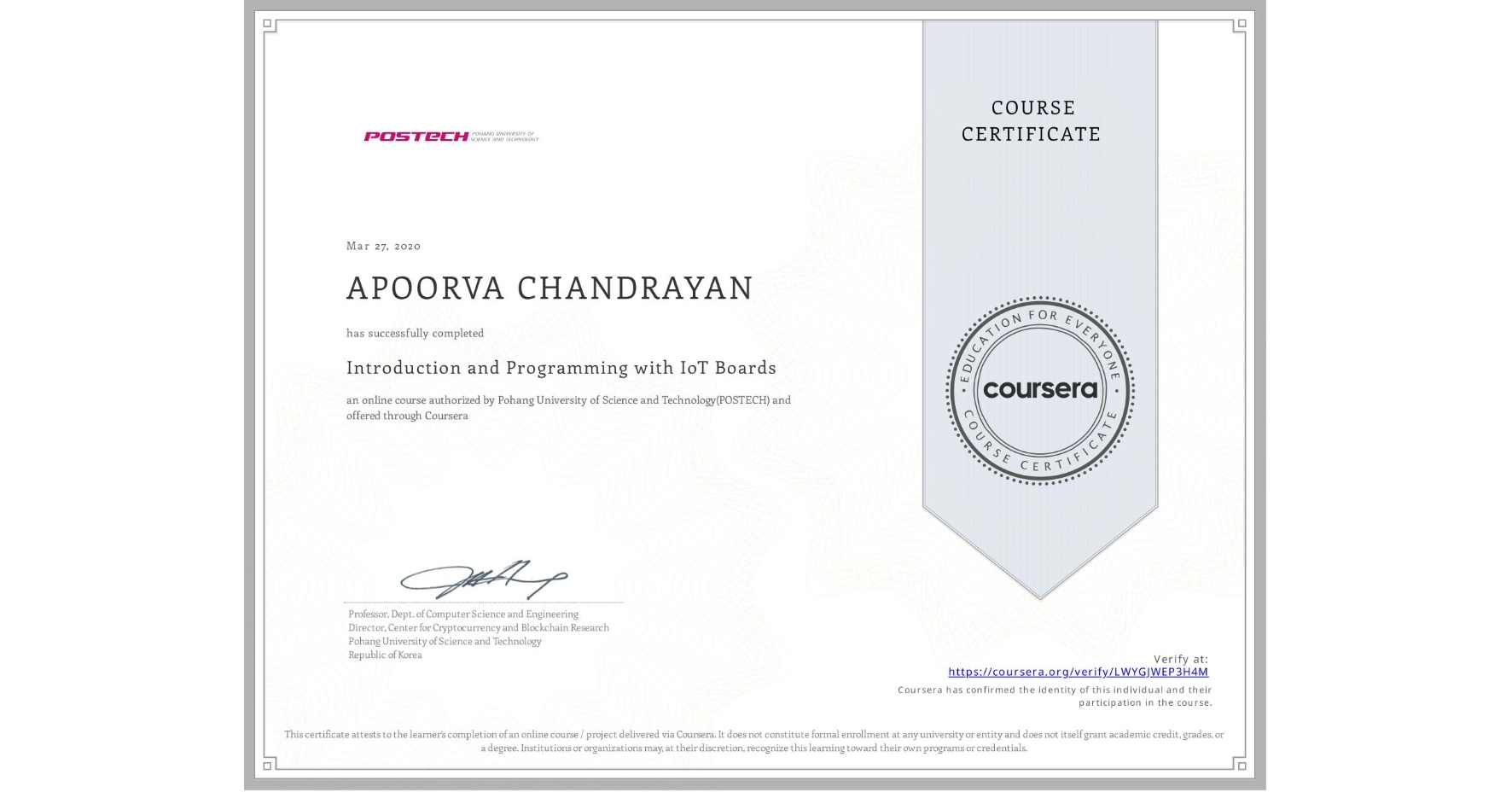 View certificate for APOORVA CHANDRAYAN, Introduction and Programming with IoT Boards, an online non-credit course authorized by Pohang University of Science and Technology(POSTECH) and offered through Coursera