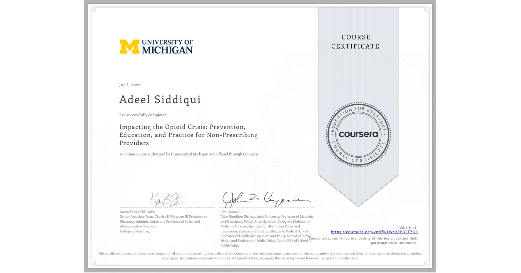 View certificate for Adeel Siddiqui, Impacting the Opioid Crisis: Prevention, Education, and Practice for Non-Prescribing Providers, an online non-credit course authorized by University of Michigan and offered through Coursera