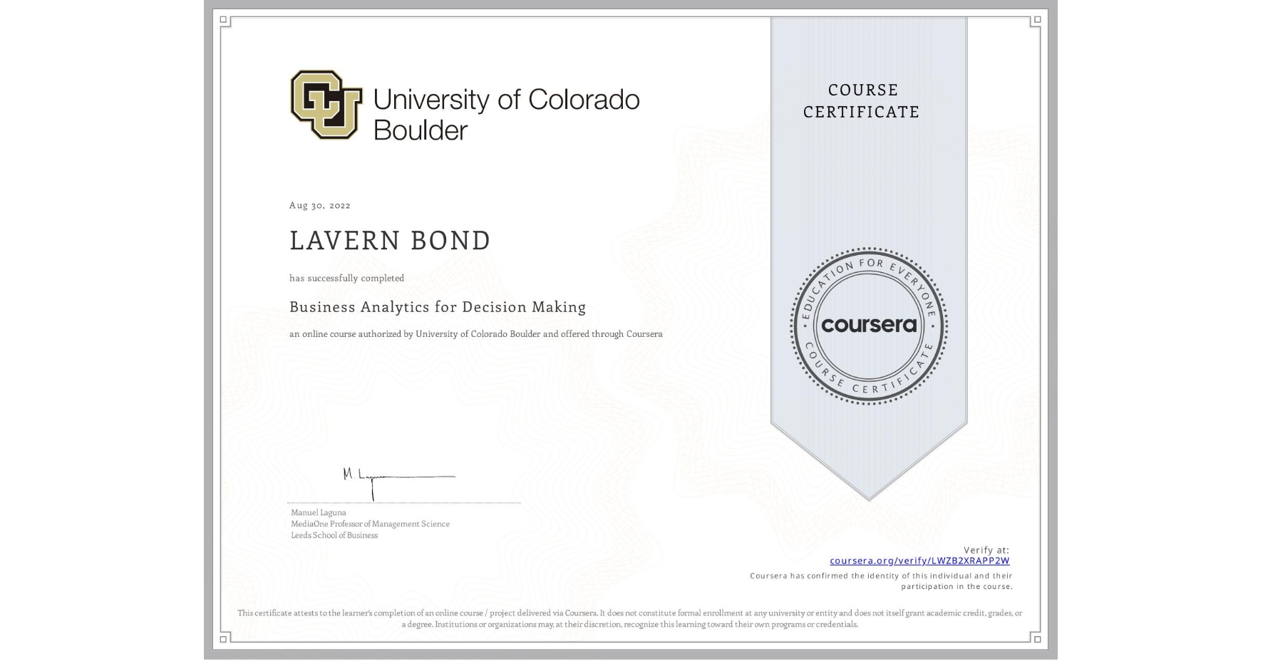 View certificate for LAVERN BOND, Business Analytics for Decision Making, an online non-credit course authorized by University of Colorado Boulder and offered through Coursera