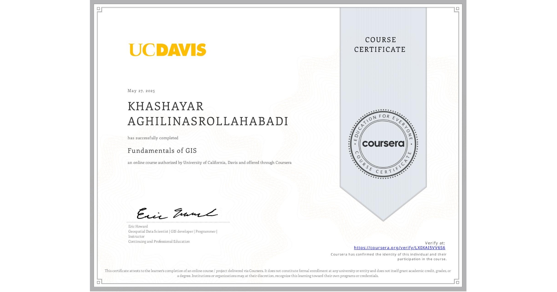 View certificate for KHASHAYAR AGHILINASROLLAHABADI, Fundamentals of GIS, an online non-credit course authorized by University of California, Davis and offered through Coursera