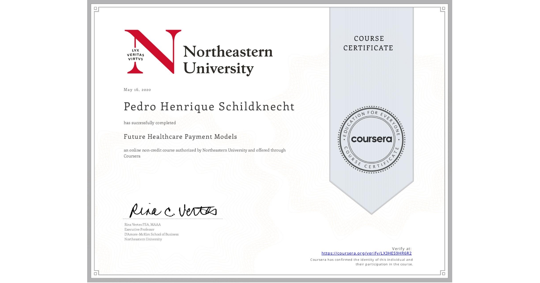 View certificate for Pedro Henrique  Schildknecht,  Future Healthcare Payment Models, an online non-credit course authorized by Northeastern University  and offered through Coursera