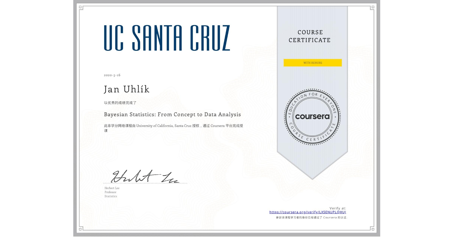 View certificate for Jan UhlÃk, Bayesian Statistics: From Concept to Data Analysis, an online non-credit course authorized by University of California, Santa Cruz and offered through Coursera