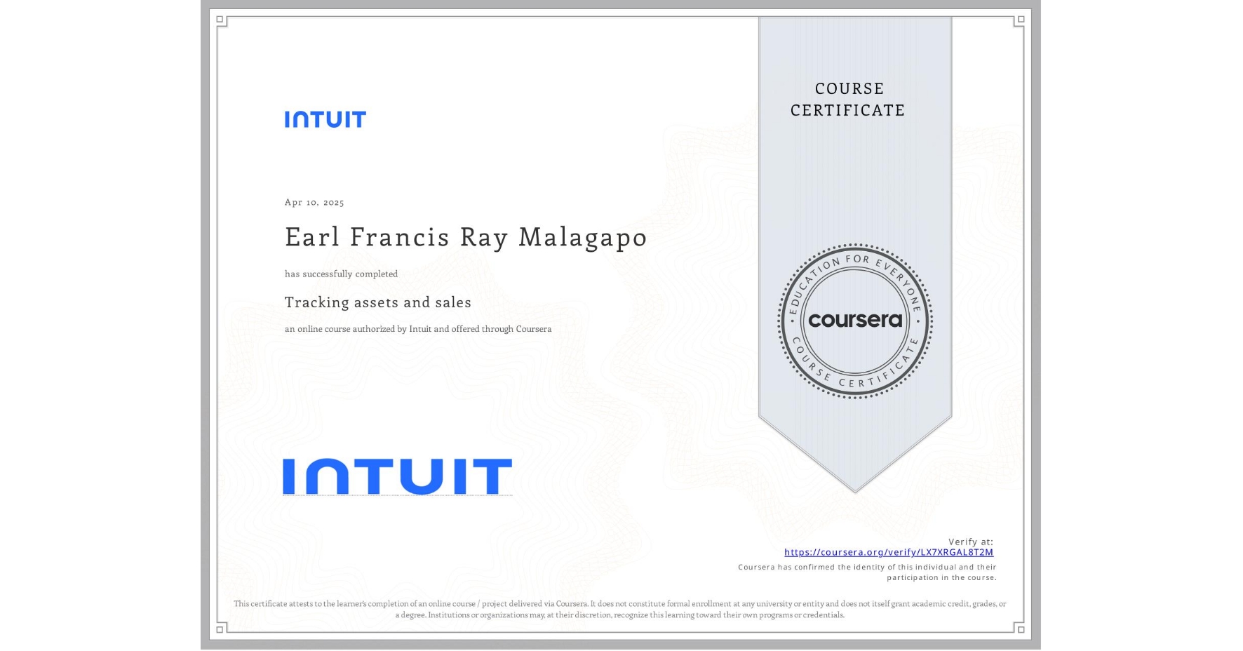 View certificate for Earl Francis Ray Malagapo, Tracking assets and sales, an online non-credit course authorized by Intuit and offered through Coursera