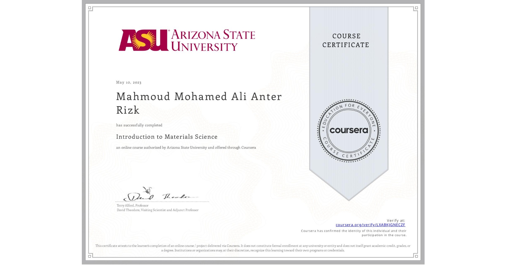 View certificate for Mahmoud Mohamed Ali Anter Rizk  , Introduction to Materials Science , an online non-credit course authorized by Arizona State University and offered through Coursera