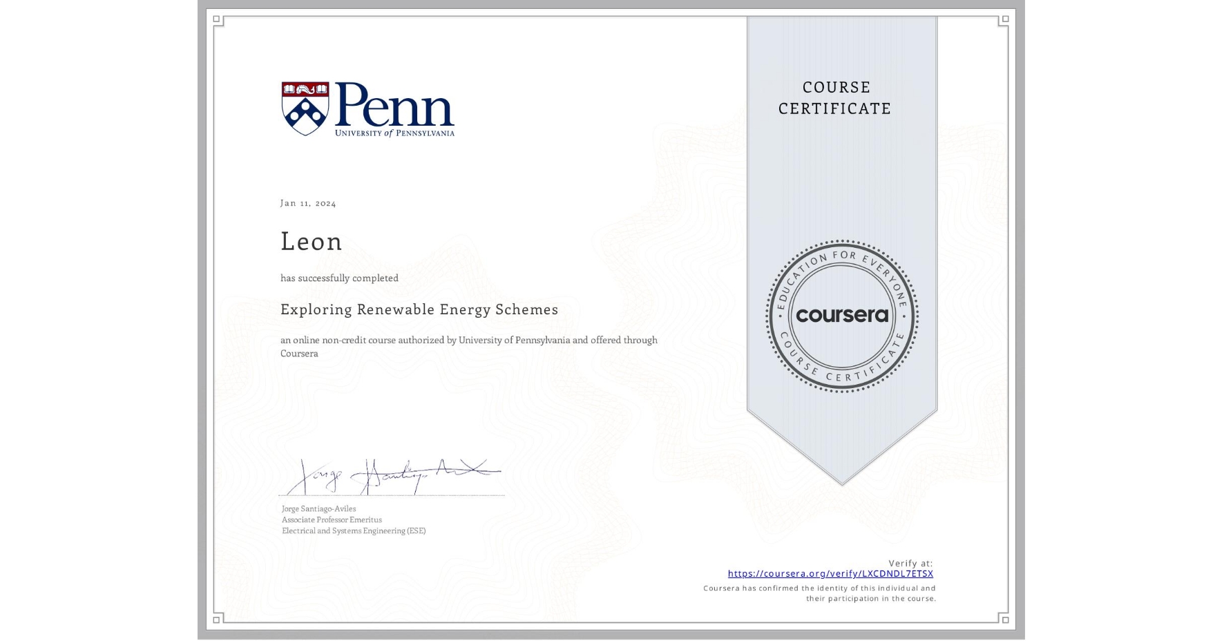 View certificate for Leon, Exploring Renewable Energy Schemes, an online non-credit course authorized by University of Pennsylvania and offered through Coursera