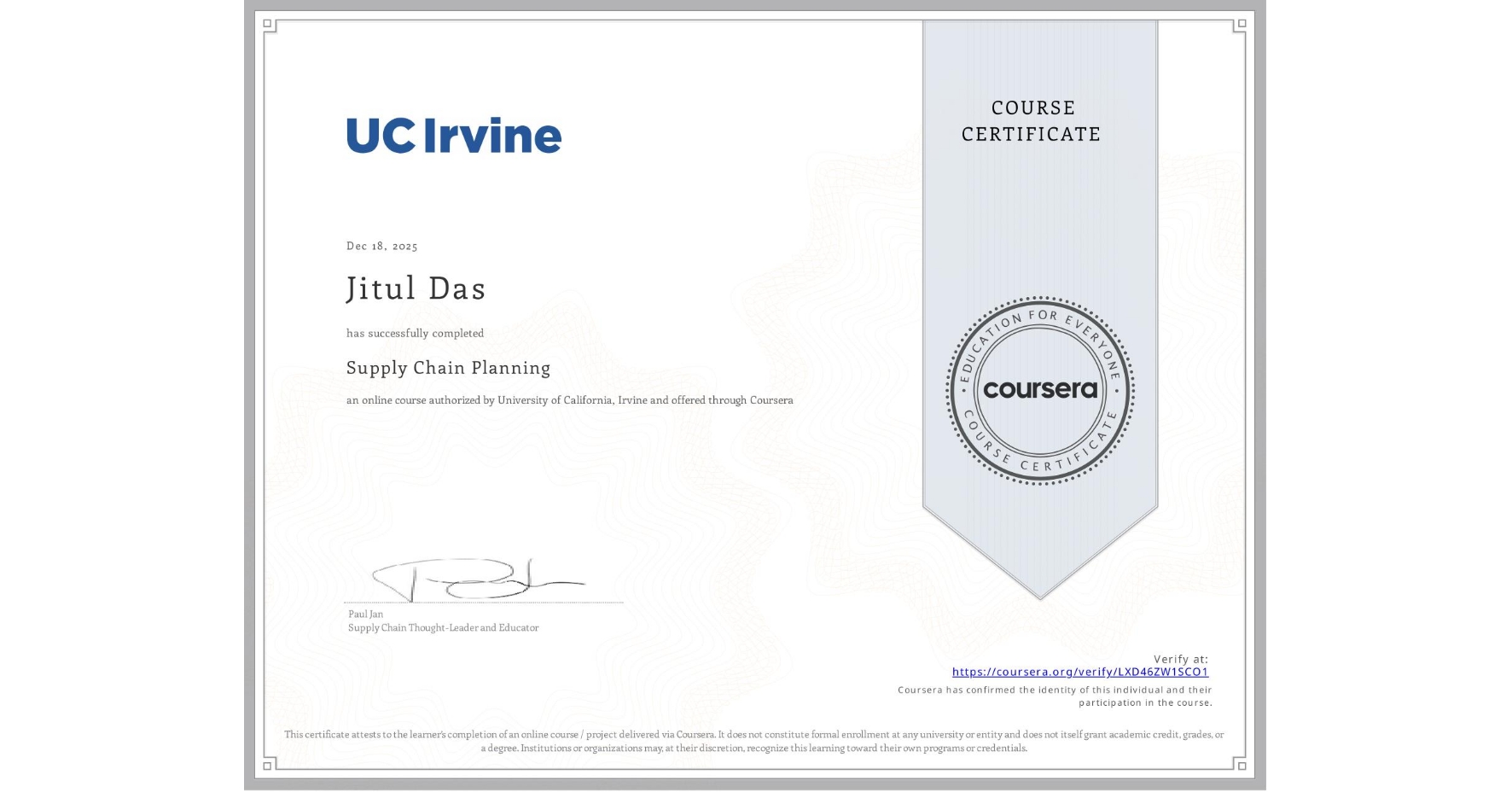 View certificate for Jitul Das, Supply Chain Planning, an online non-credit course authorized by University of California, Irvine and offered through Coursera