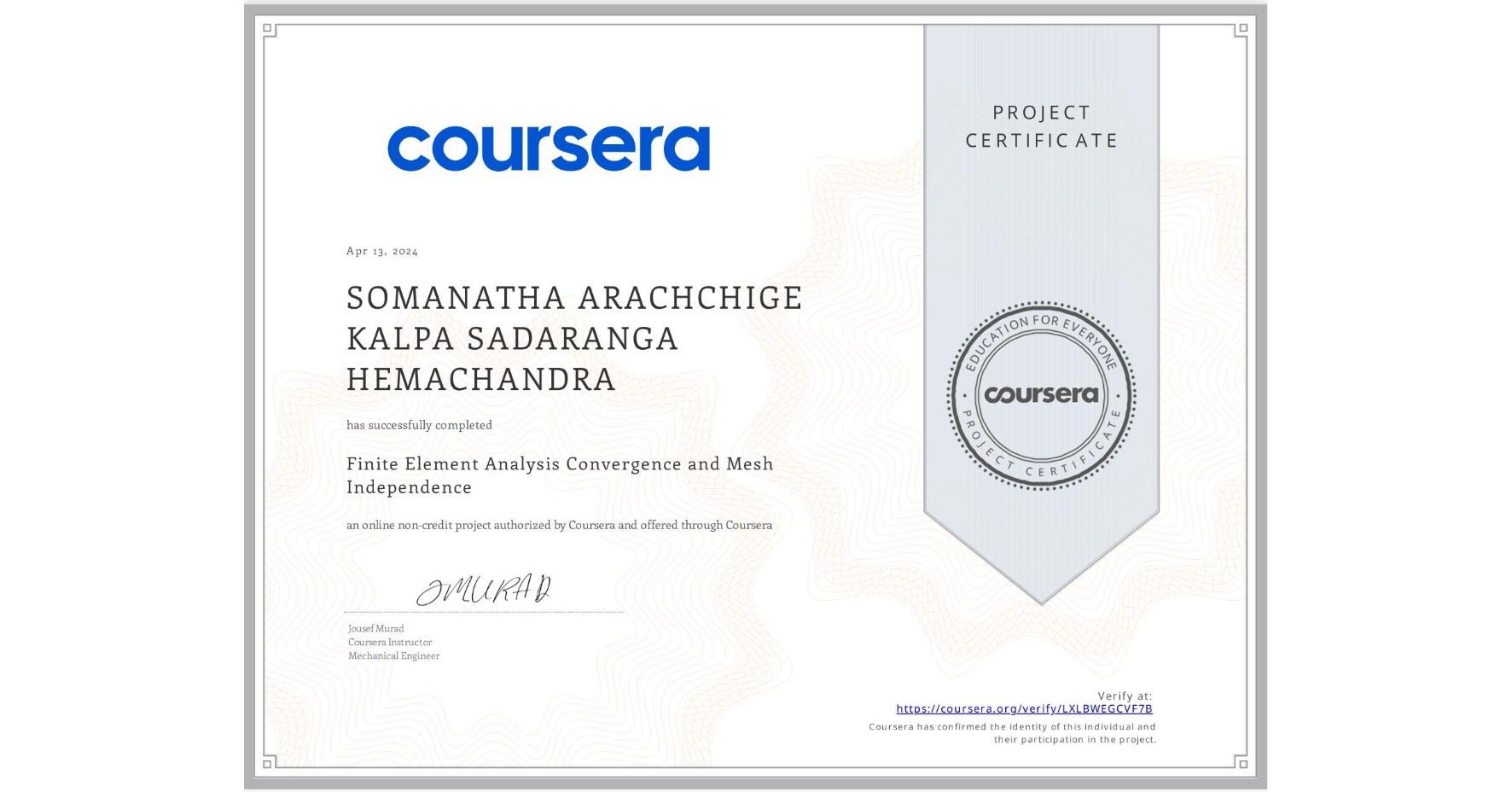 View certificate for SOMANATHA ARACHCHIGE KALPA SADARANGA HEMACHANDRA, Finite Element Analysis Convergence and Mesh Independence, an online non-credit course authorized by Coursera and offered through Coursera