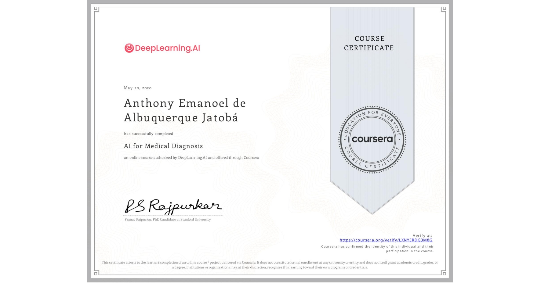 View certificate for Anthony Emanoel de Albuquerque Jatobá, AI for Medical Diagnosis, an online non-credit course authorized by DeepLearning.AI and offered through Coursera