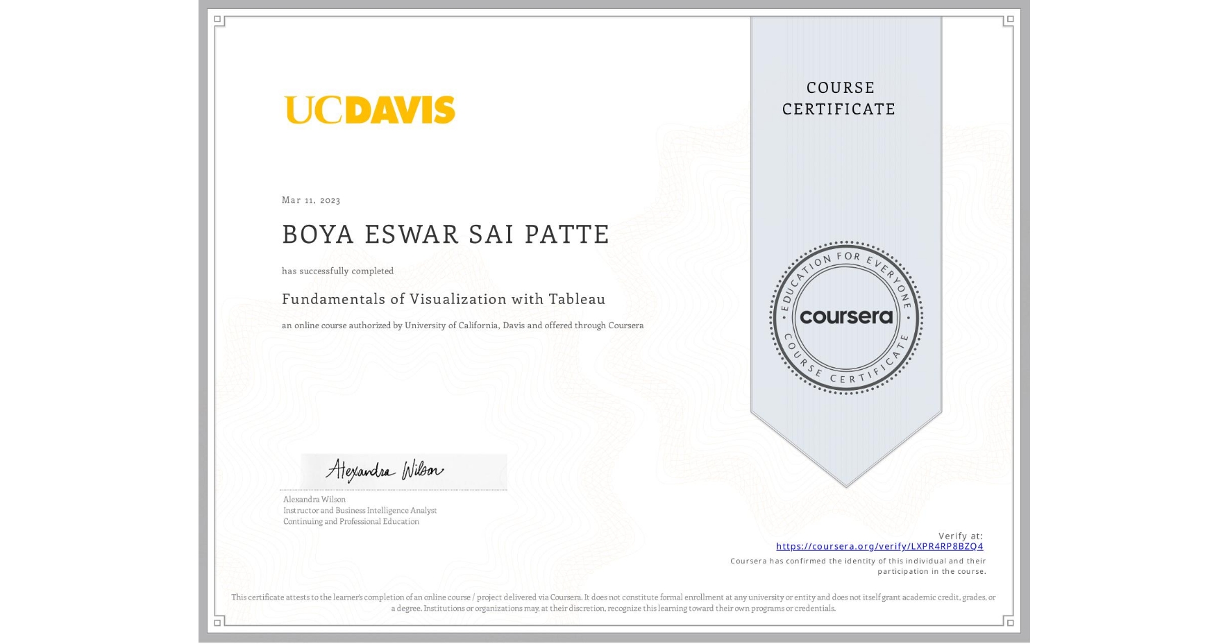 View certificate for BOYA ESWAR SAI  PATTE, Fundamentals of Visualization with Tableau, an online non-credit course authorized by University of California, Davis and offered through Coursera