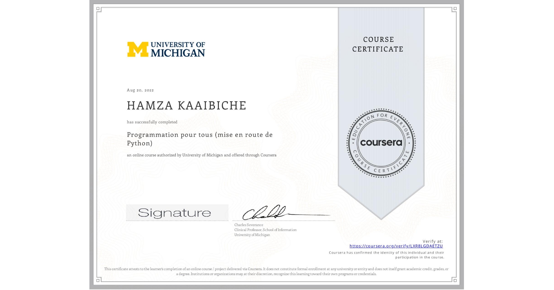 View certificate for HAMZA KAAIBICHE, Programmation pour tous (mise en route de Python), an online non-credit course authorized by University of Michigan and offered through Coursera