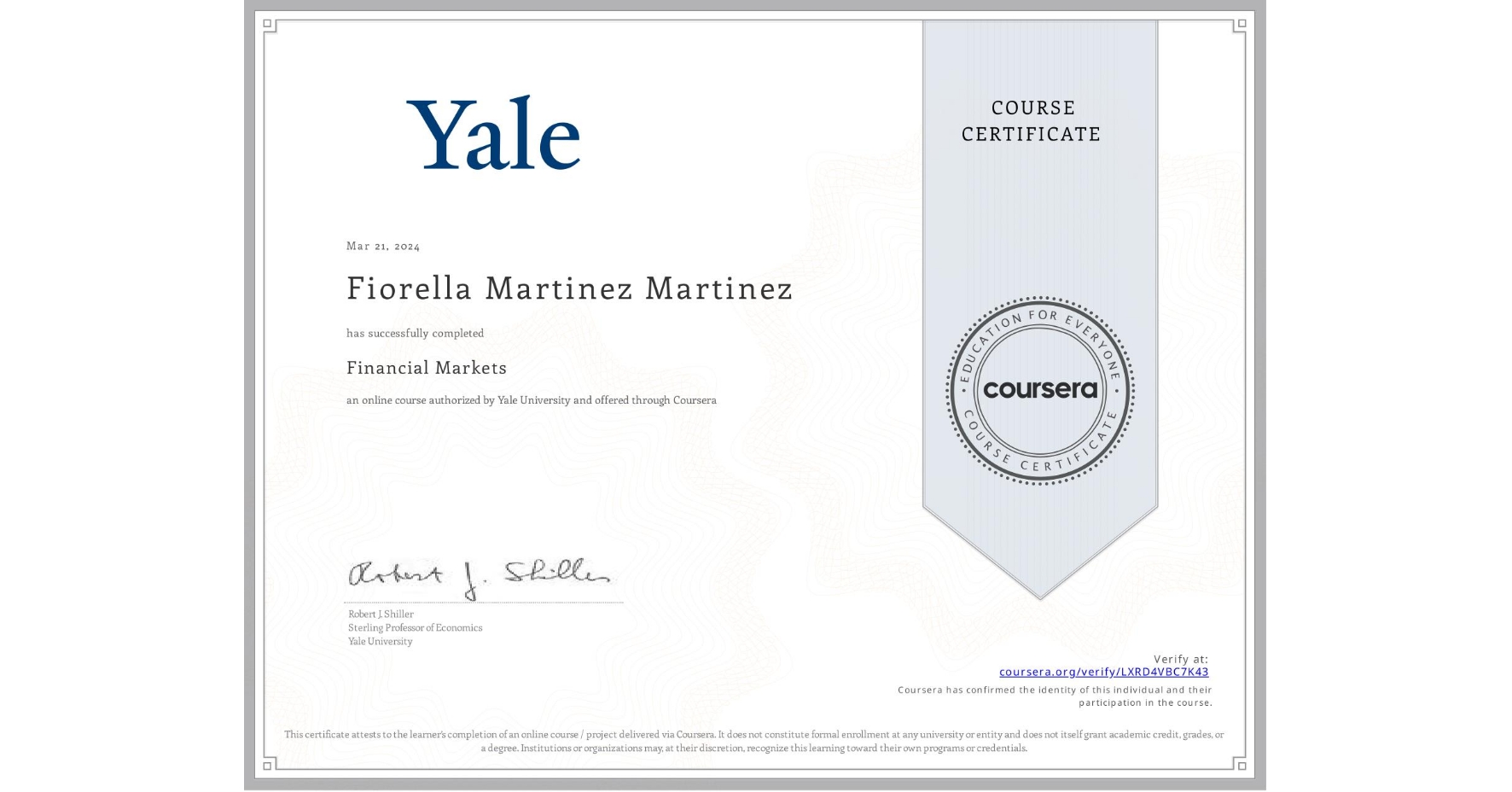 View certificate for Fiorella Martinez Martinez, Financial Markets, an online non-credit course authorized by Yale University and offered through Coursera