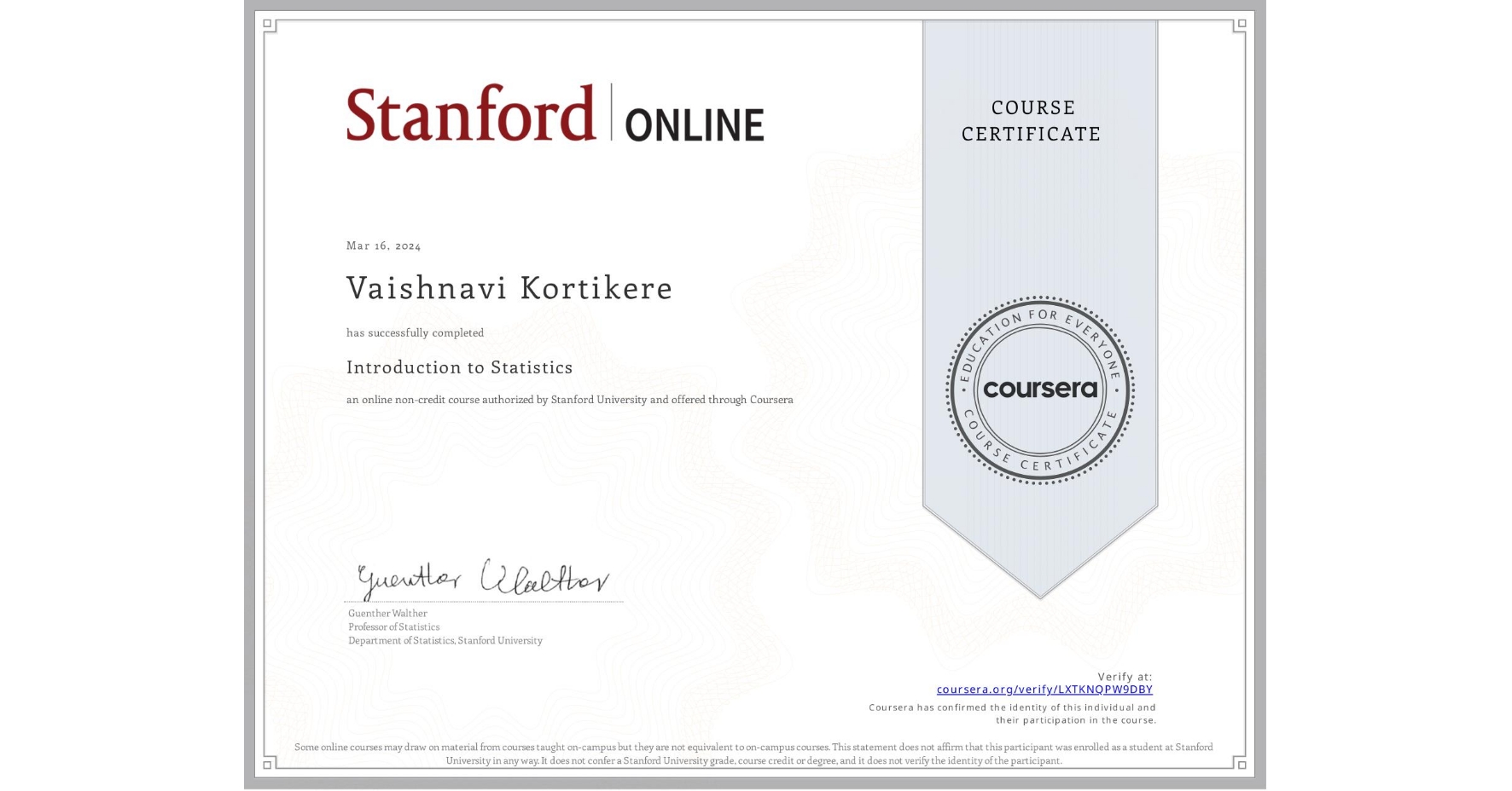 View certificate for Vaishnavi Kortikere, Introduction to Statistics, an online non-credit course authorized by Stanford University and offered through Coursera