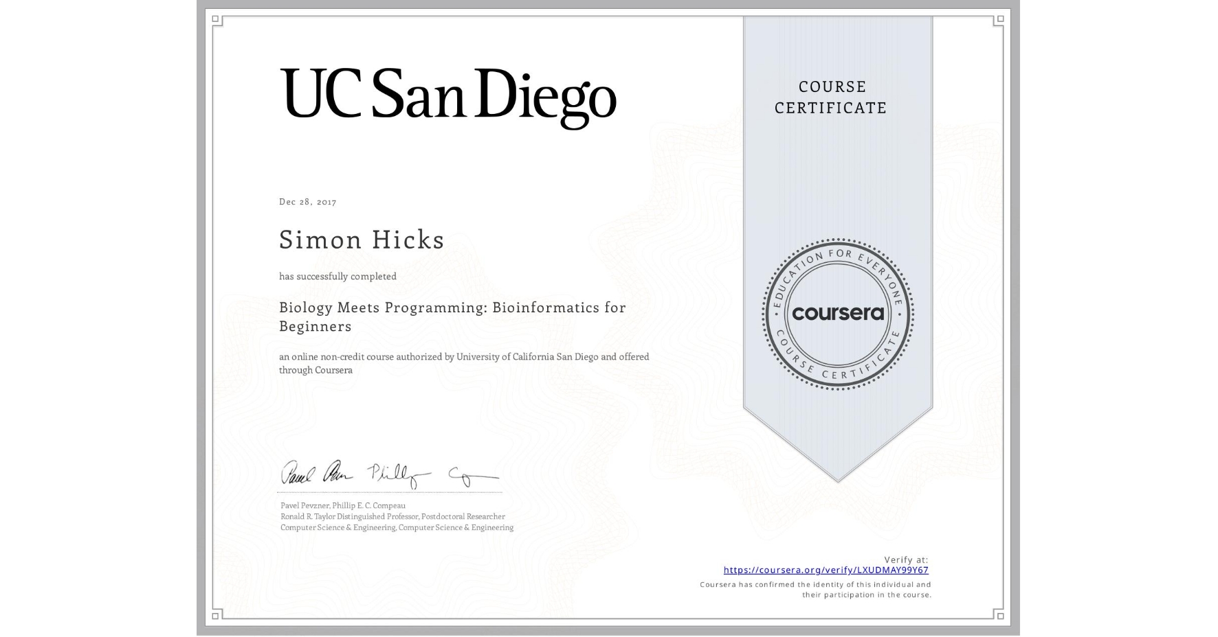 View certificate for Simon Hicks, Biology Meets Programming: Bioinformatics for Beginners, an online non-credit course authorized by University of California San Diego and offered through Coursera