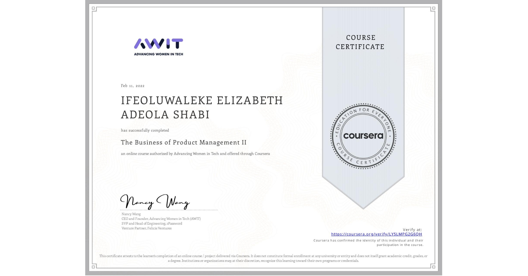 View certificate for IFEOLUWALEKE ELIZABETH ADEOLA SHABI, The Business of Product Management II, an online non-credit course authorized by Advancing Women in Tech and offered through Coursera
