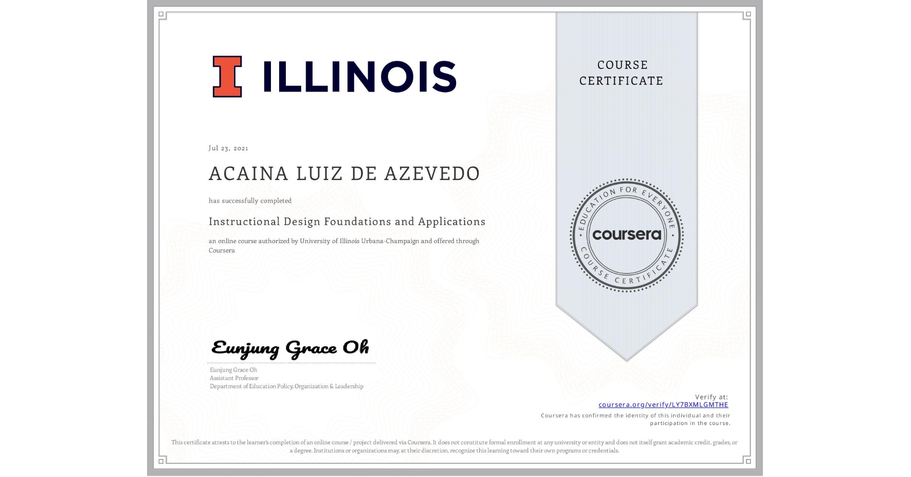 View certificate for ACAINA LUIZ DE AZEVEDO, Instructional Design Foundations and Applications, an online non-credit course authorized by University of Illinois Urbana-Champaign and offered through Coursera