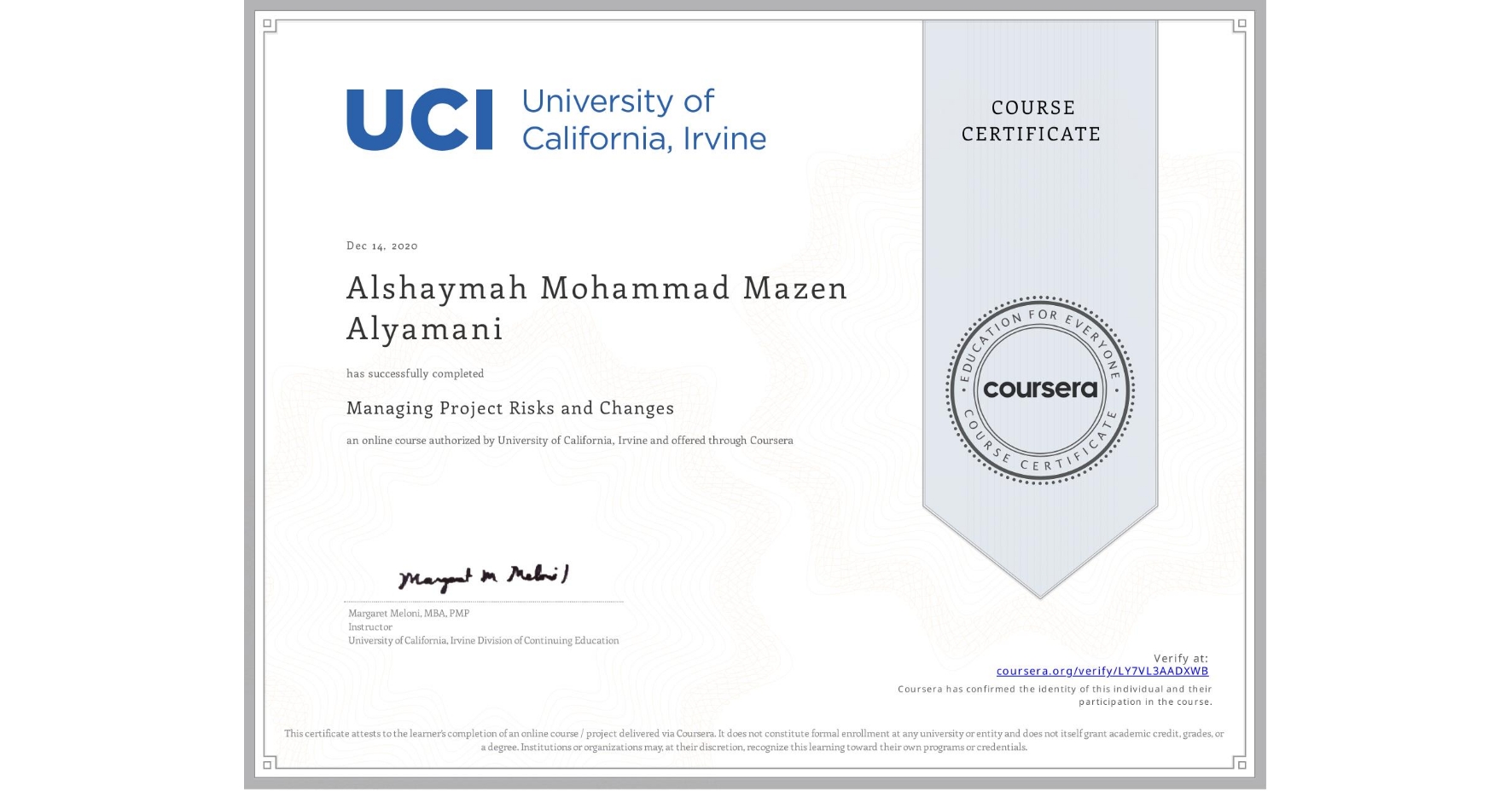 View certificate for Alshaymah Mohammad Mazen Alyamani, Managing Project Risks and Changes, an online non-credit course authorized by University of California, Irvine and offered through Coursera