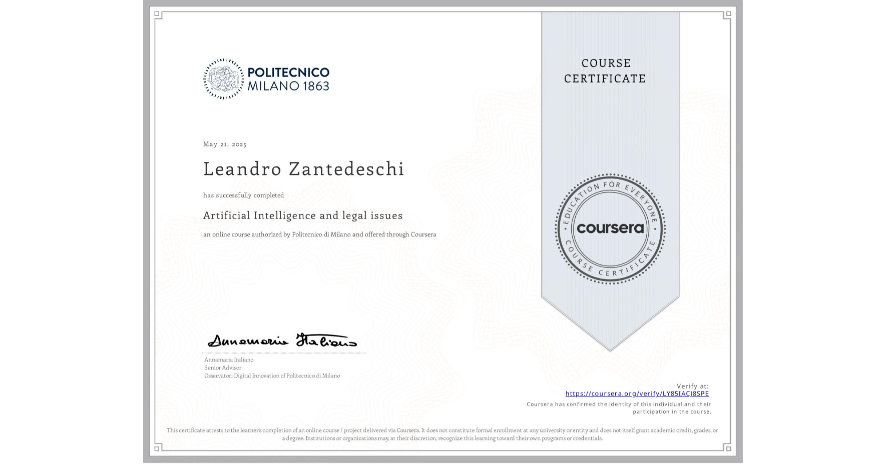 View certificate for Leandro Zantedeschi, Artificial Intelligence and legal issues, an online non-credit course authorized by Politecnico di Milano and offered through Coursera