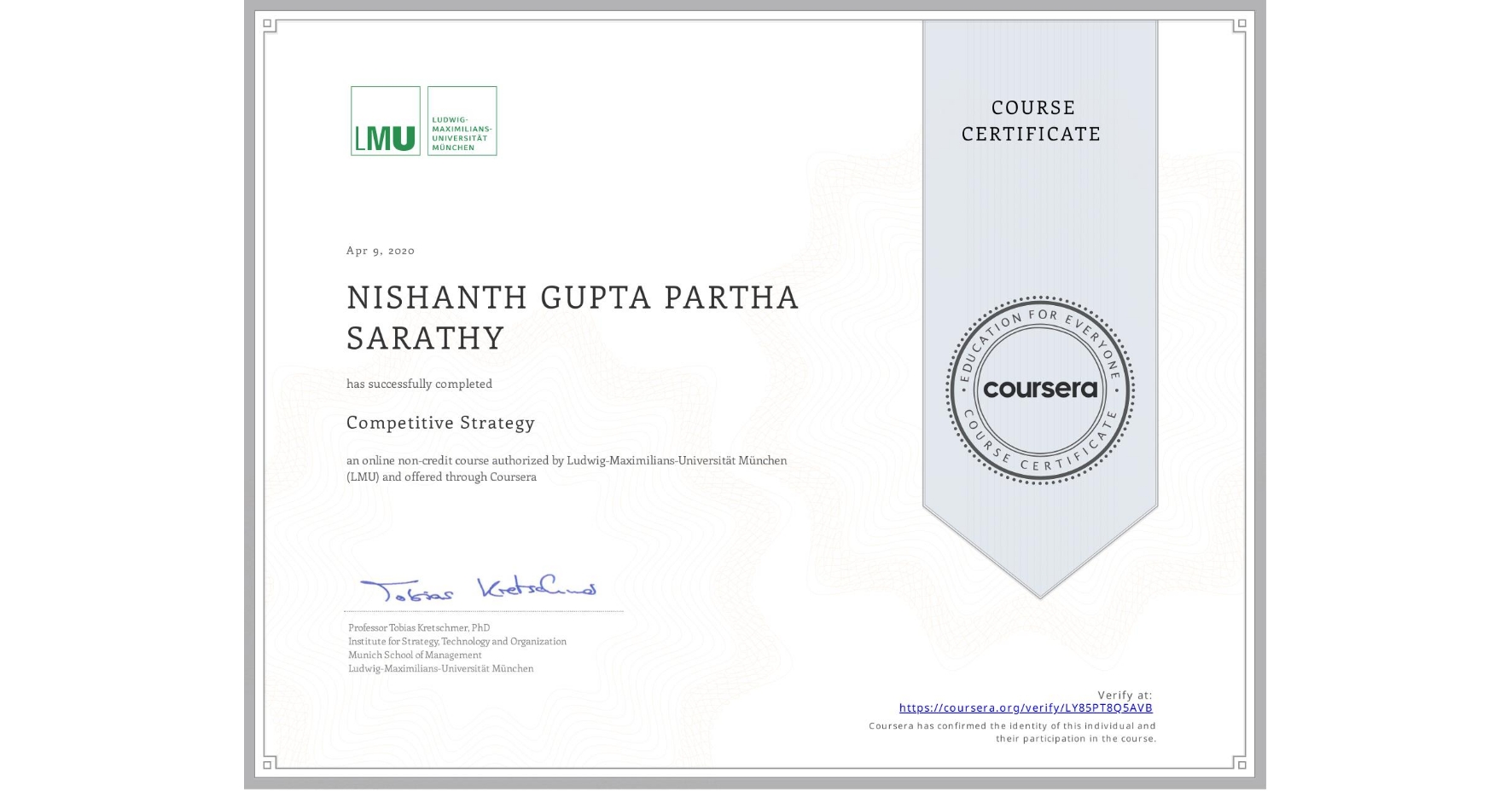 View certificate for NISHANTH GUPTA  PARTHA SARATHY, Competitive Strategy, an online non-credit course authorized by Ludwig-Maximilians-Universität München (LMU) and offered through Coursera