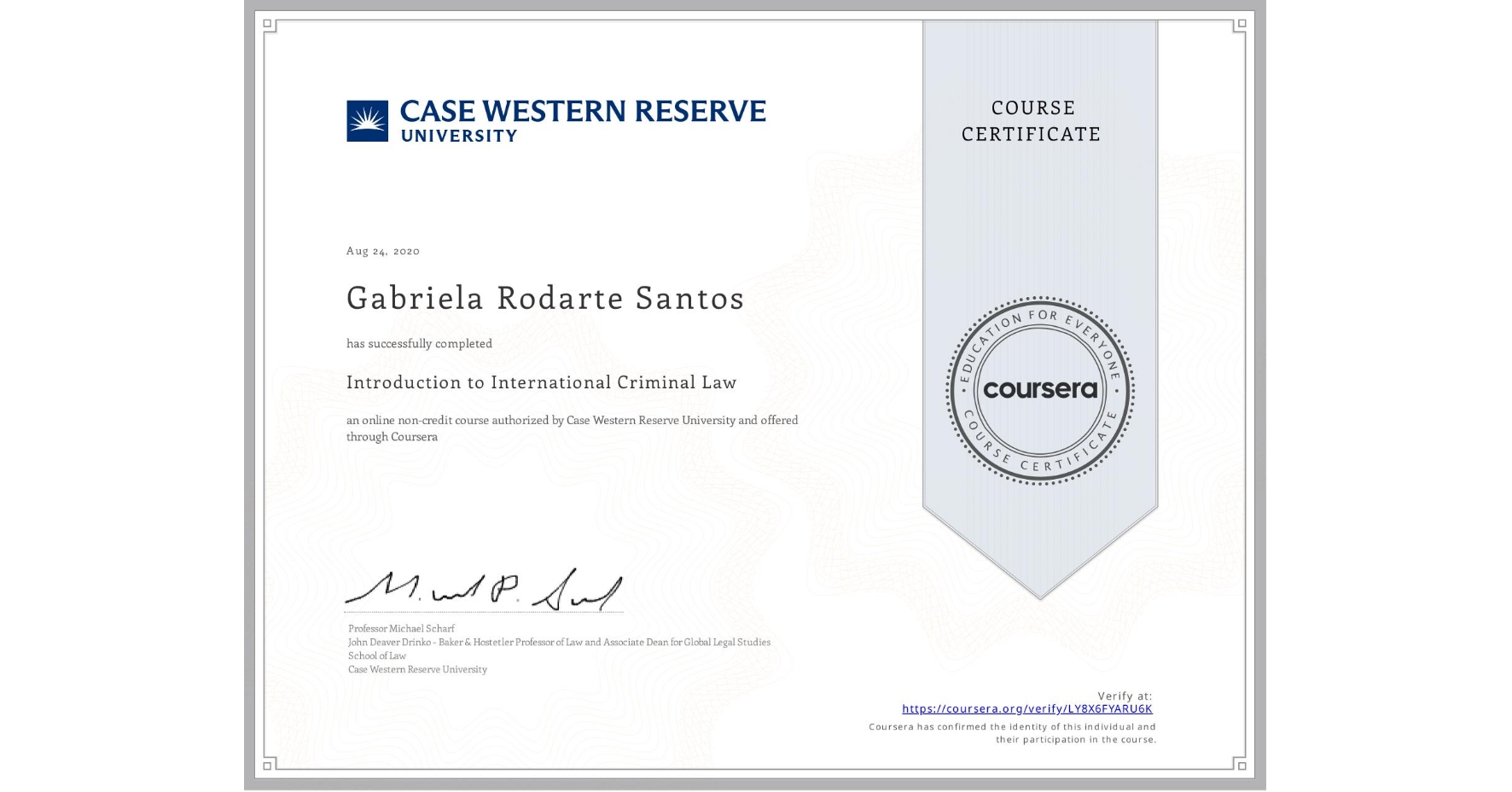 View certificate for Gabriela Rodarte Santos, Introduction to International Criminal Law, an online non-credit course authorized by Case Western Reserve University and offered through Coursera