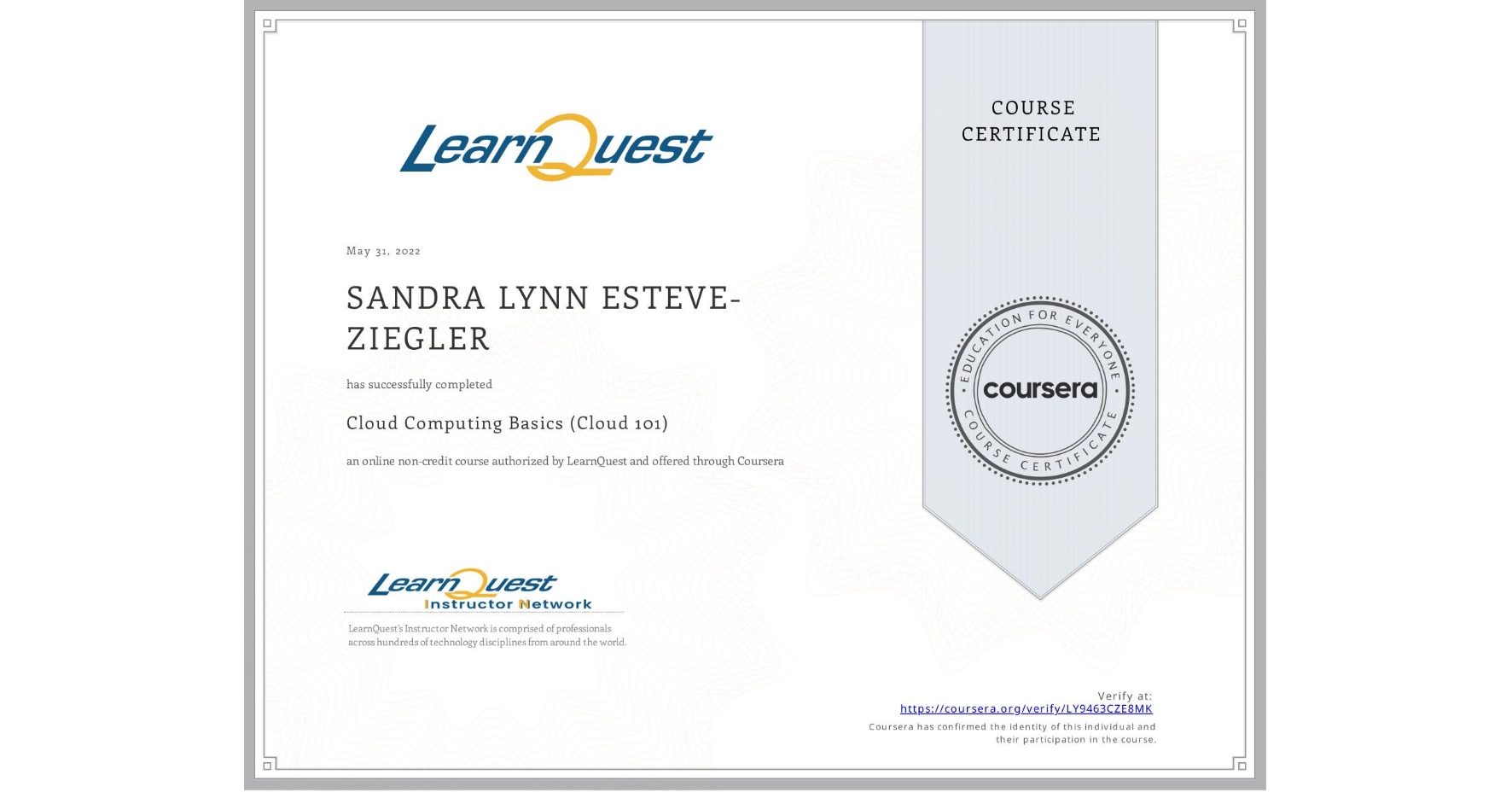 View certificate for SANDRA LYNN ESTEVE-ZIEGLER, Cloud Computing Basics (Cloud 101), an online non-credit course authorized by LearnQuest and offered through Coursera