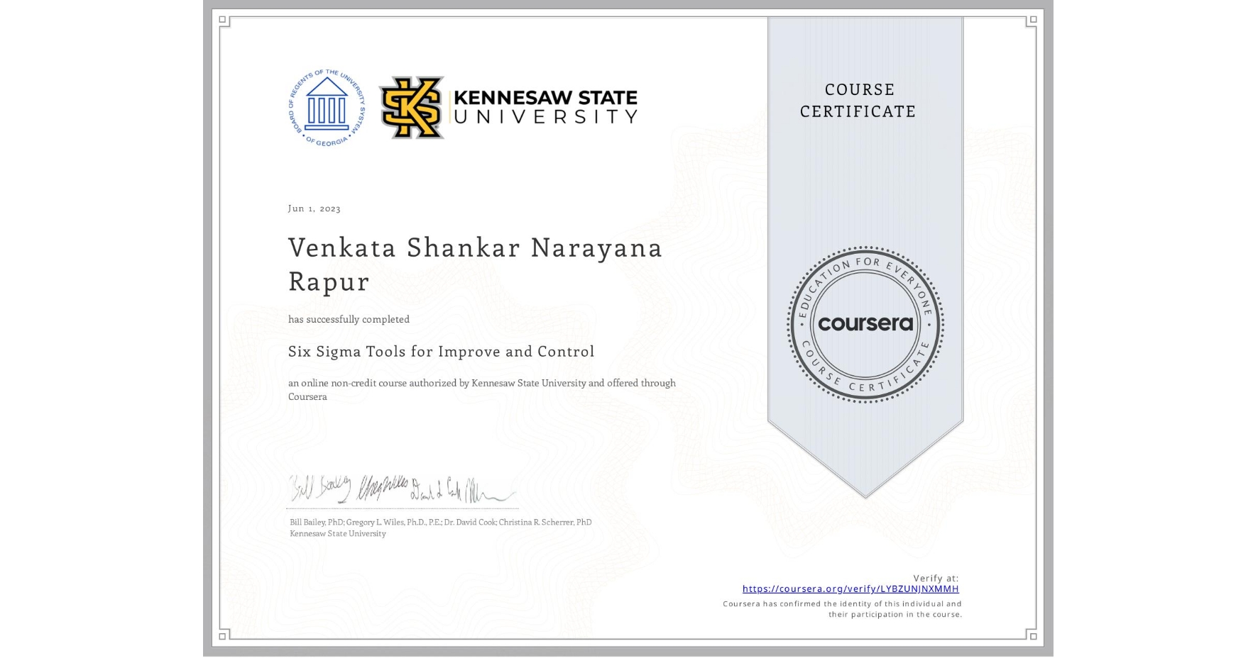 View certificate for Venkata Shankar Narayana  Rapur, Six Sigma Tools for Improve and Control, an online non-credit course authorized by Kennesaw State University and offered through Coursera