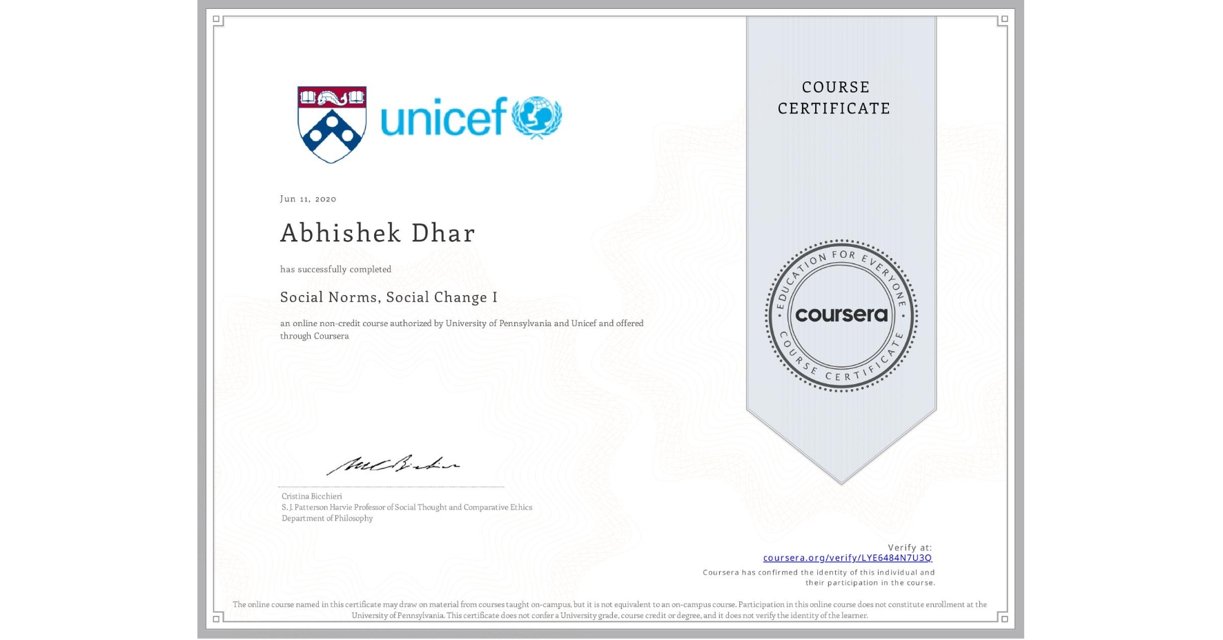 View certificate for Abhishek Dhar, Social Norms, Social Change I, an online non-credit course authorized by University of Pennsylvania & Unicef and offered through Coursera