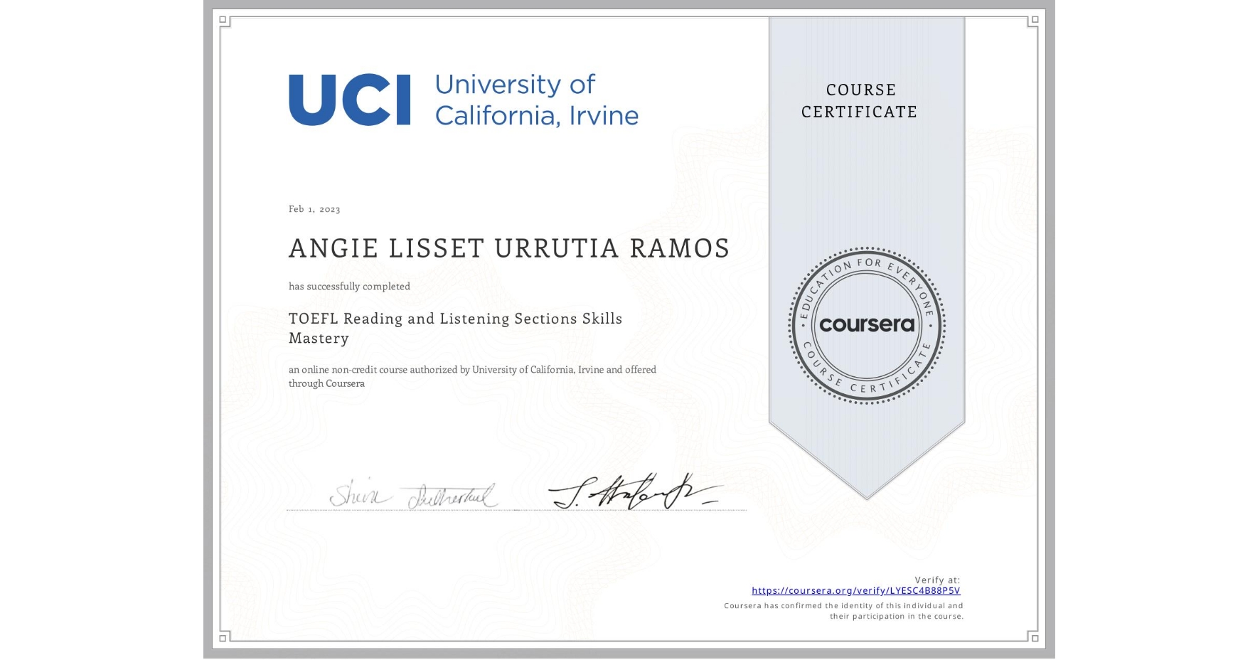 View certificate for ANGIE LISSET URRUTIA RAMOS, TOEFL Reading and Listening Sections Skills Mastery, an online non-credit course authorized by University of California, Irvine and offered through Coursera