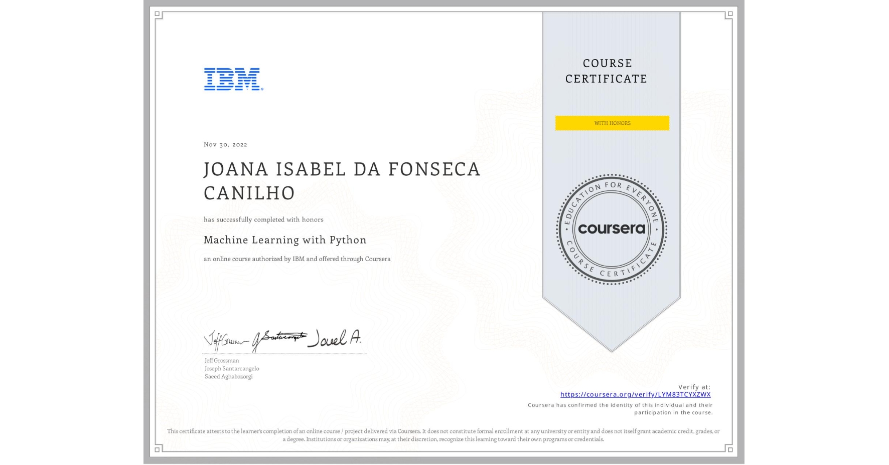 View certificate for JOANA ISABEL  DA FONSECA CANILHO, Machine Learning with Python, an online non-credit course authorized by IBM and offered through Coursera