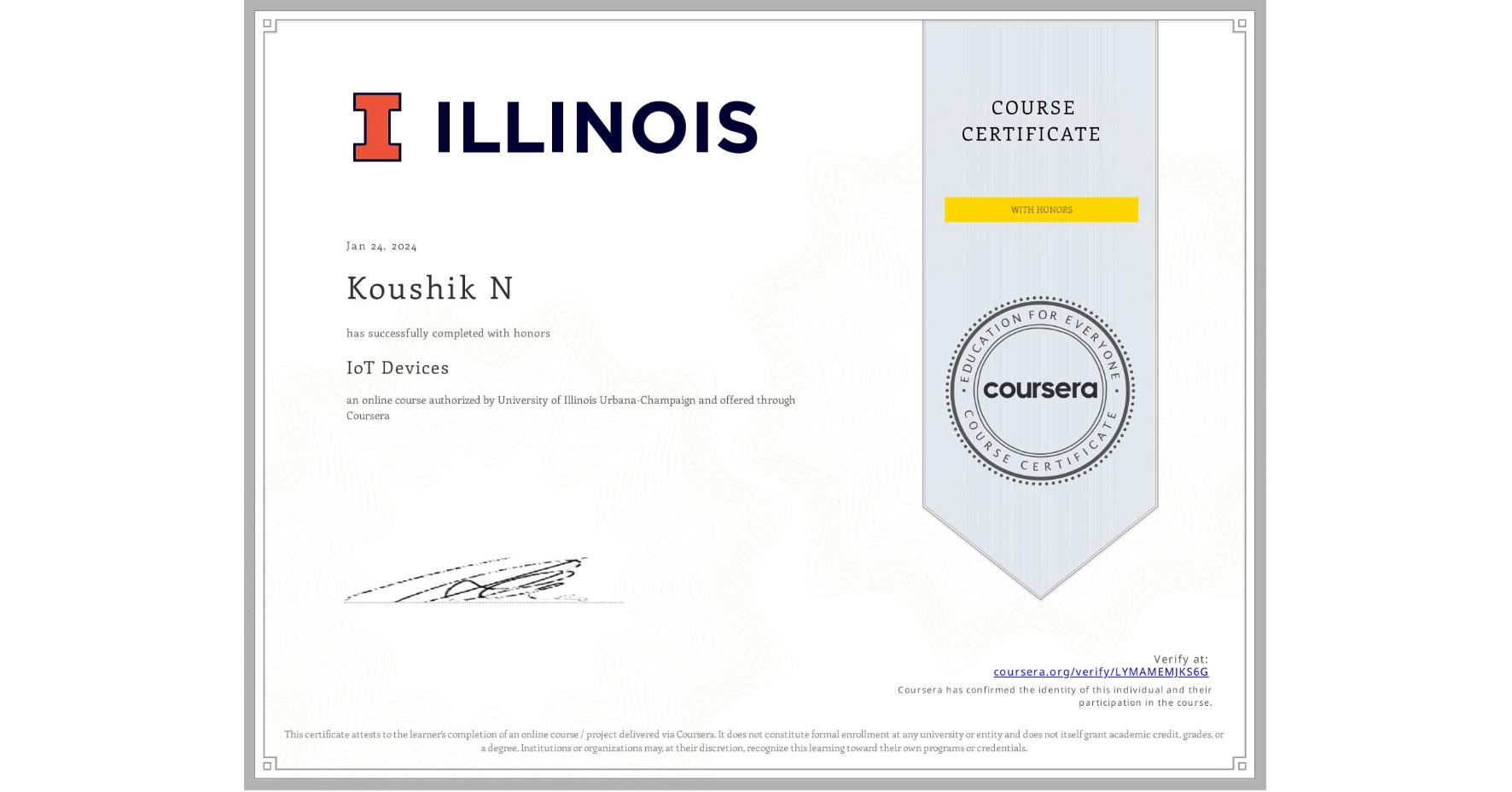 View certificate for Koushik N, IoT Devices, an online non-credit course authorized by University of Illinois Urbana-Champaign and offered through Coursera