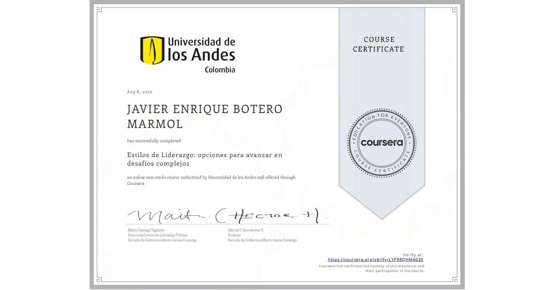 View certificate for JAVIER ENRIQUE  BOTERO MARMOL, Estilos de Liderazgo: opciones para avanzar en desafíos complejos, an online non-credit course authorized by Universidad de los Andes and offered through Coursera