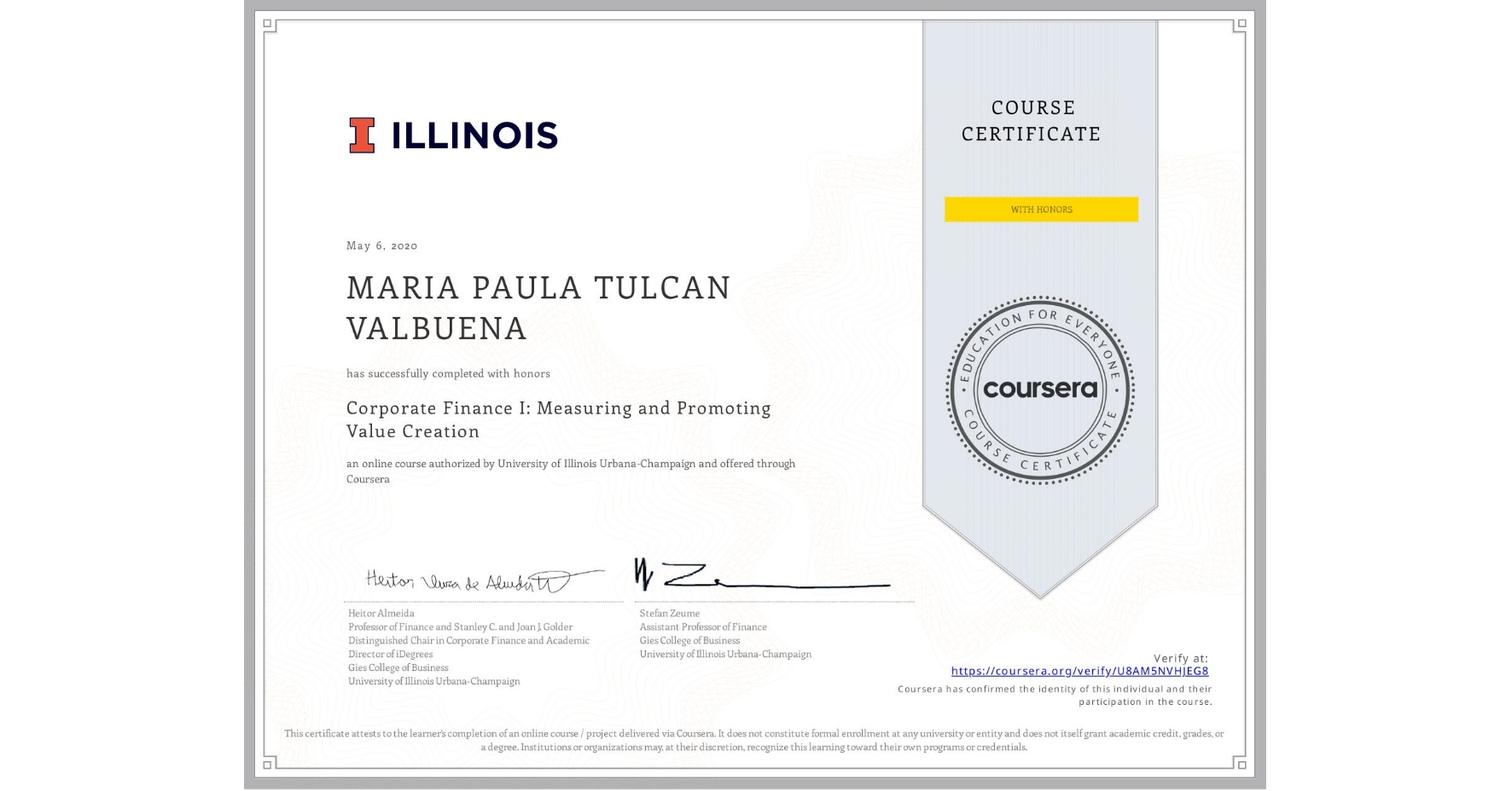 View certificate for MARIA PAULA  TULCAN VALBUENA, Corporate Finance I: Measuring and Promoting Value Creation, an online non-credit course authorized by University of Illinois Urbana-Champaign and offered through Coursera