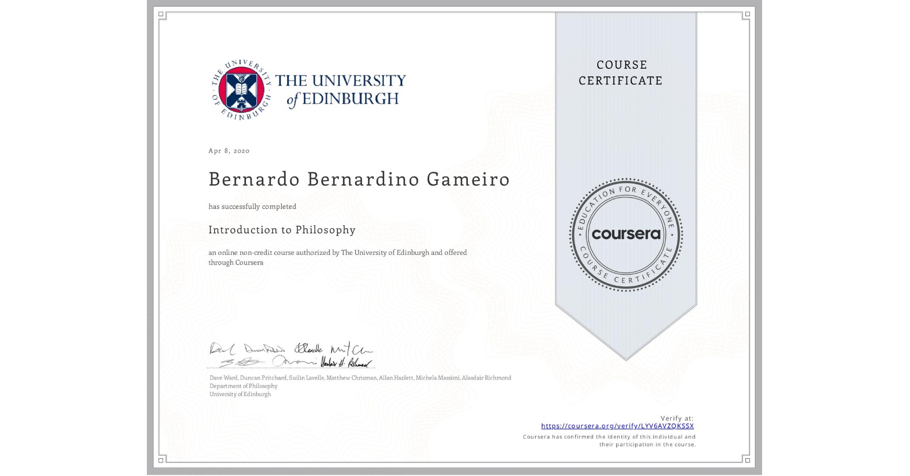 View certificate for Bernardo Bernardino Gameiro, Introduction to Philosophy, an online non-credit course authorized by The University of Edinburgh and offered through Coursera