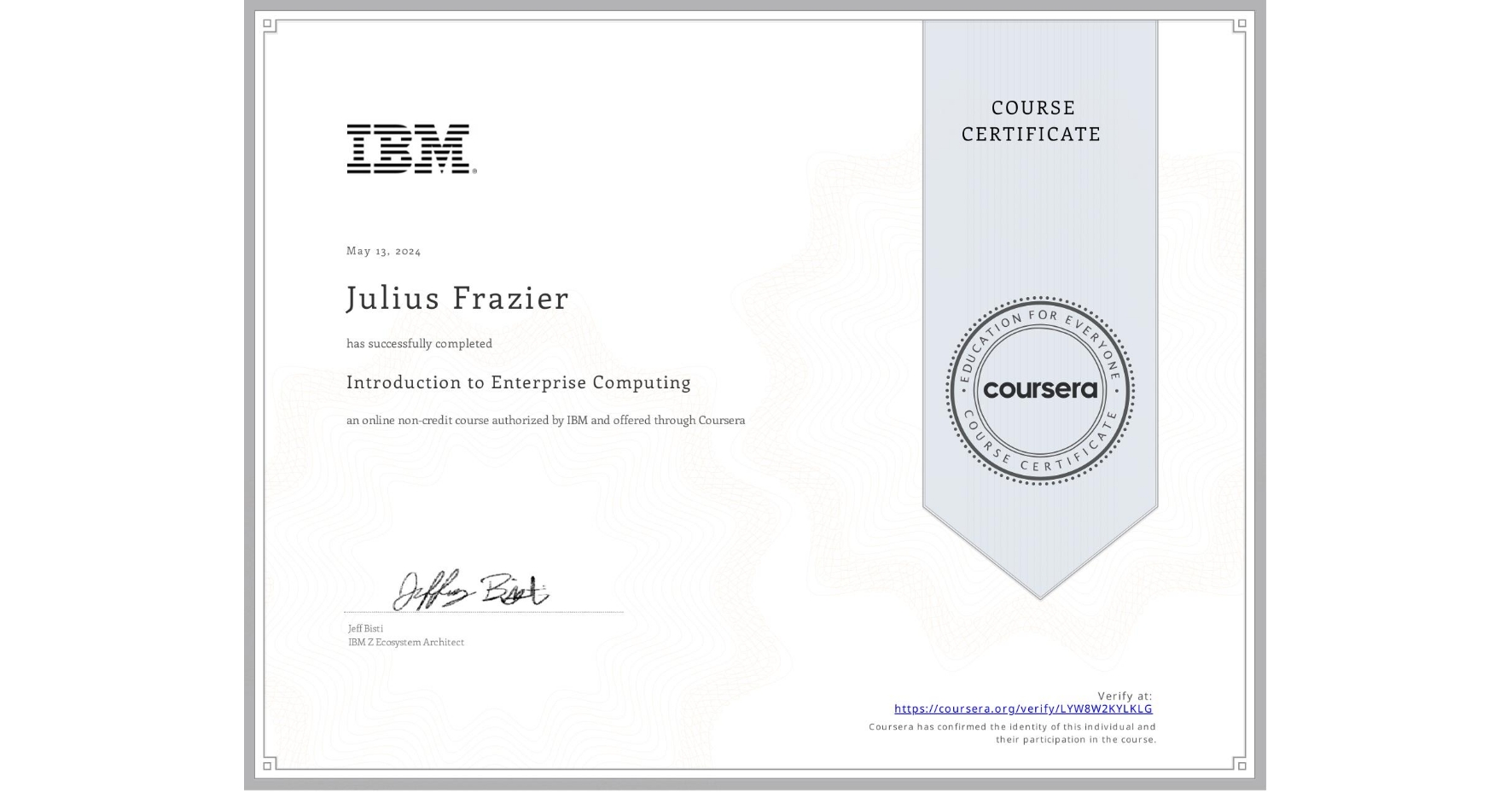 View certificate for Julius Frazier, Introduction to Enterprise Computing, an online non-credit course authorized by IBM and offered through Coursera